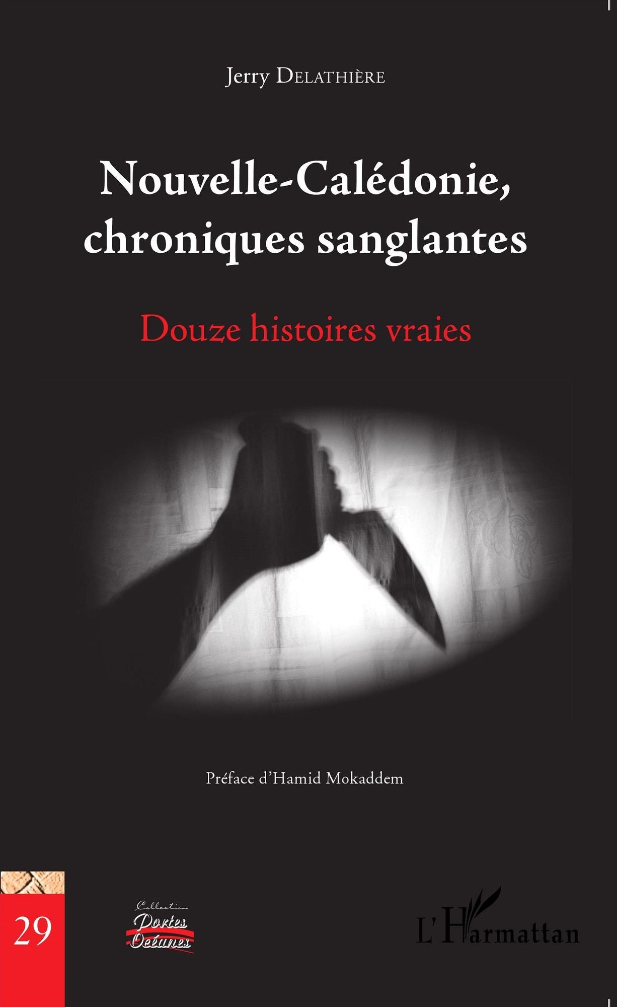 Nouvelle-Calédonie, chroniques sanglantes: Douze histoires vraies