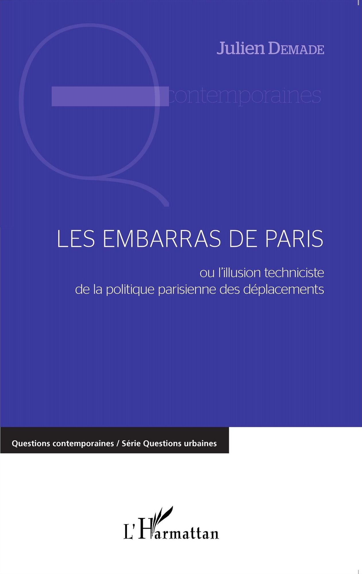 Les embarras de Paris: ou l'illusion techniciste de la politique parisienne des déplacements