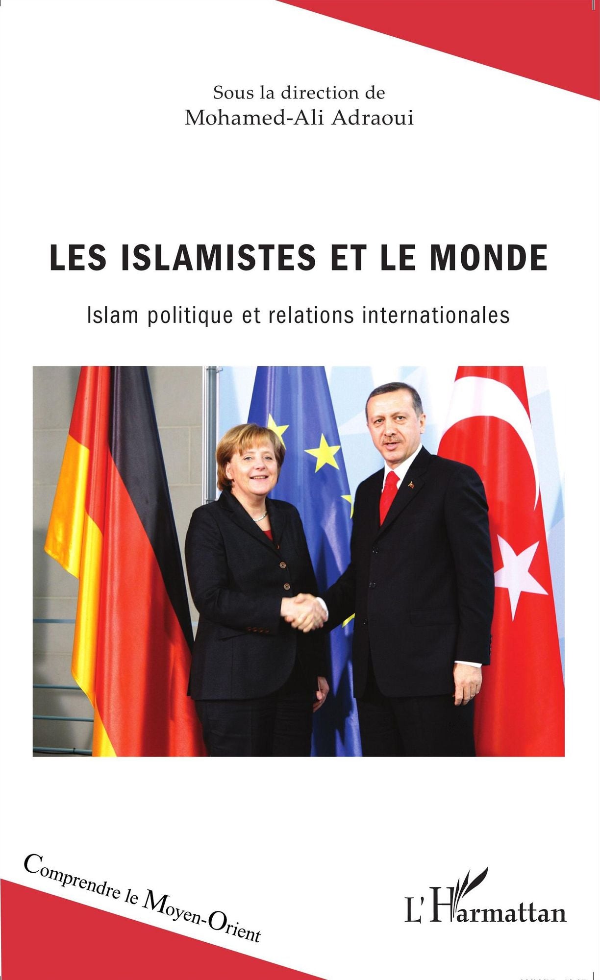 Les islamistes et le monde: Islam politique et relations internationales