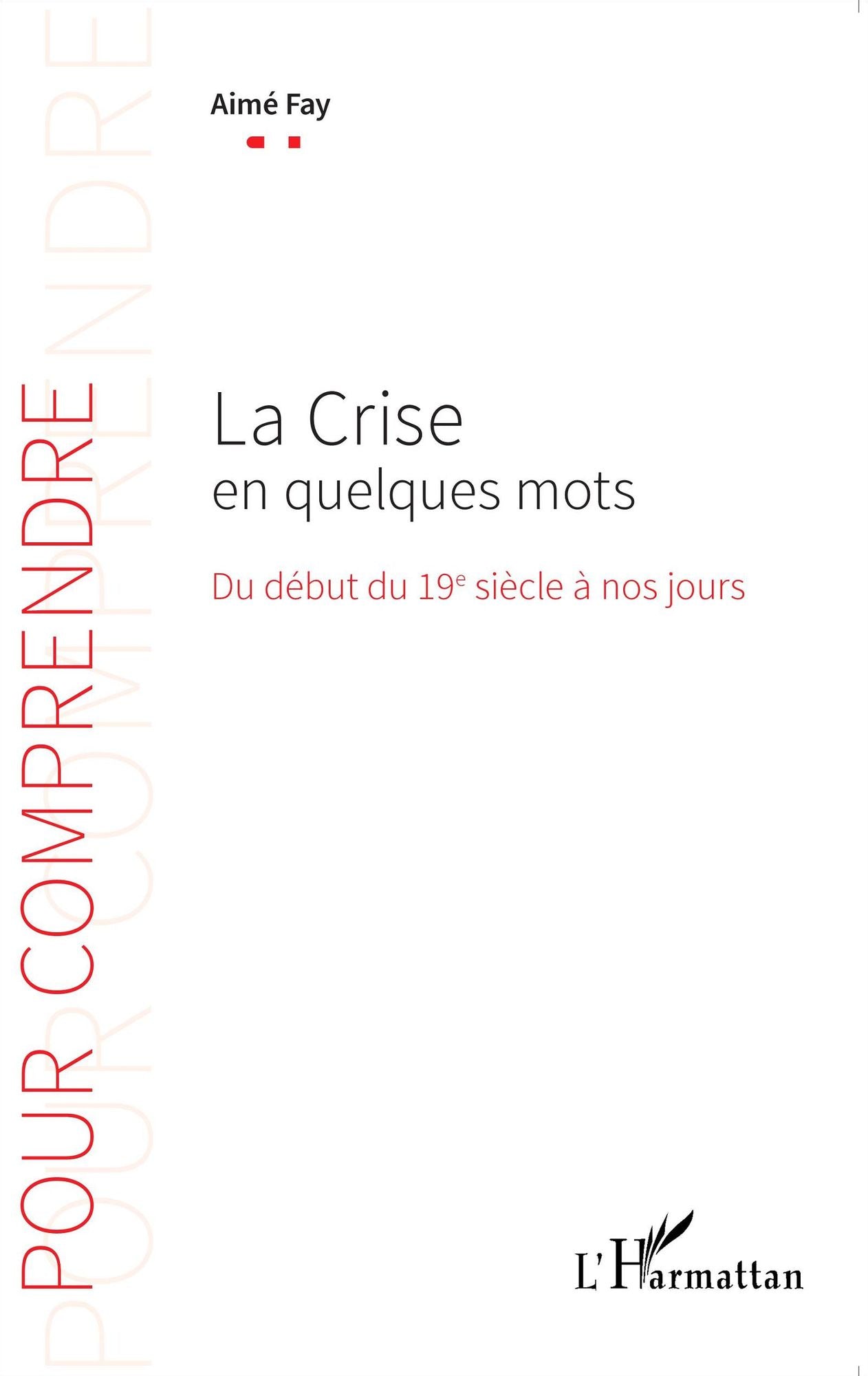 La Crise en quelques mots: Du début du 19e siècle à nos jours