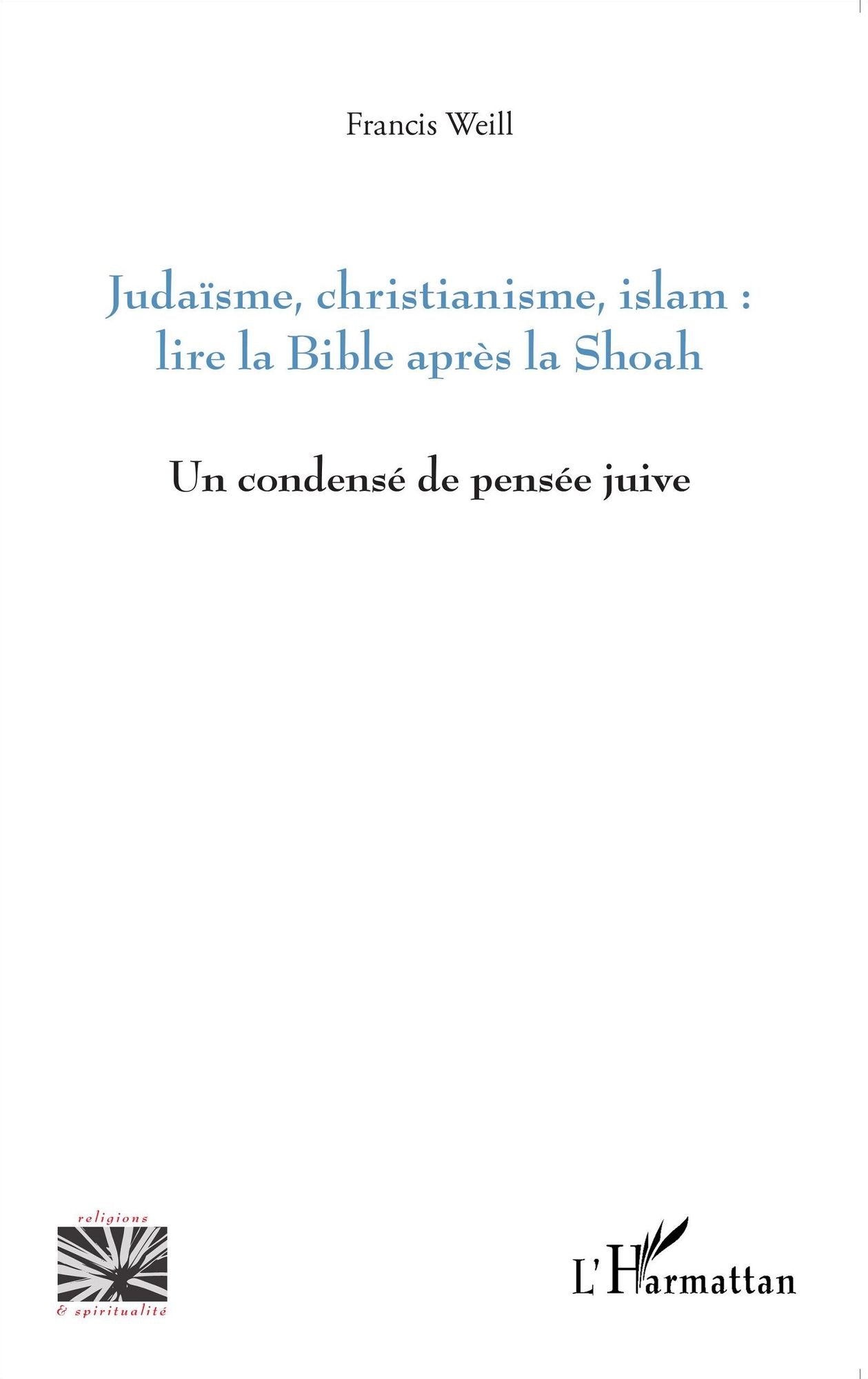 Judaïsme, christianisme, islam : lire la Bible après la Shoah: Un condensé de pensée juive