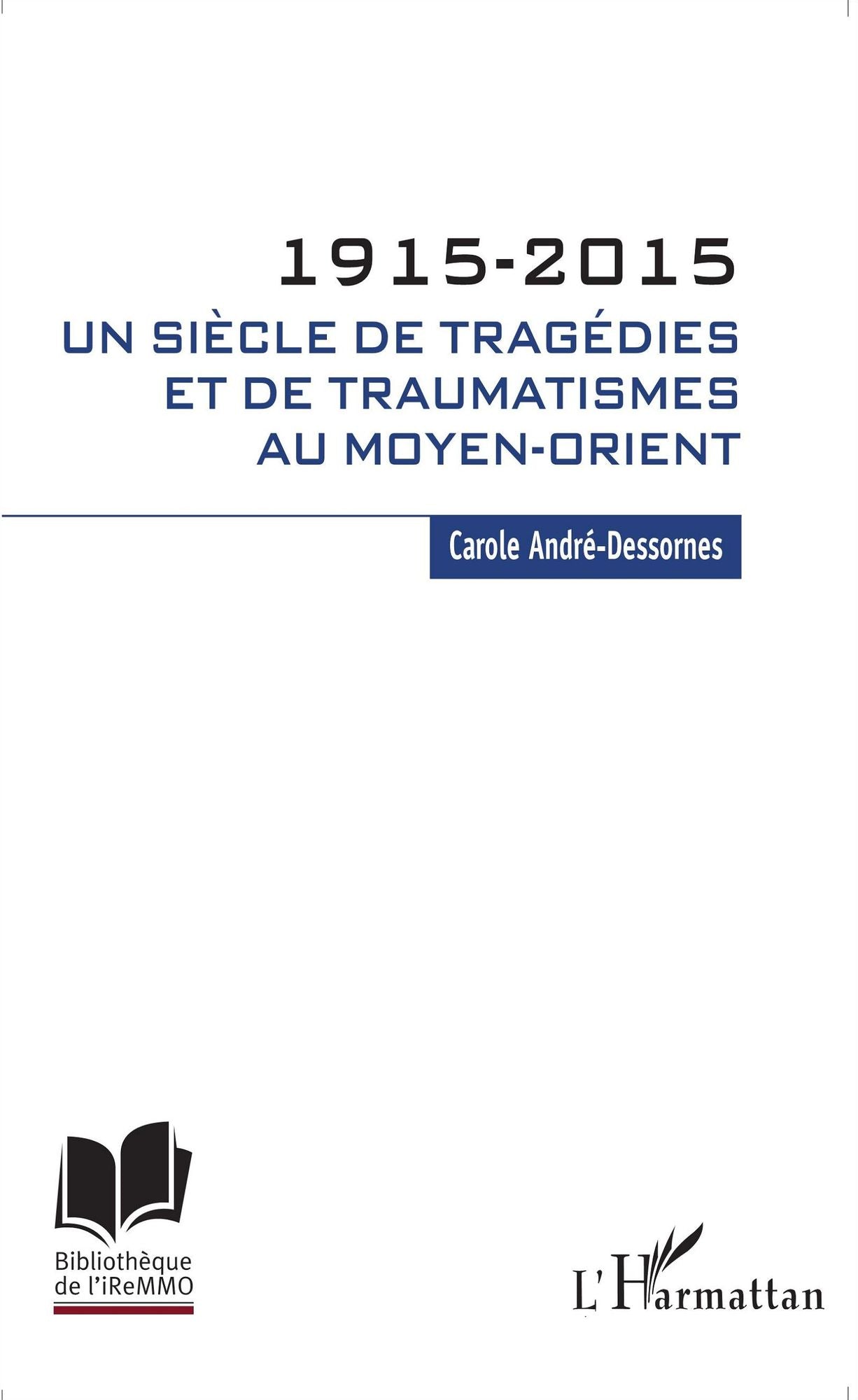 1915-2015. Un siècle de tragédies et de traumatismes au Moyen-Orient