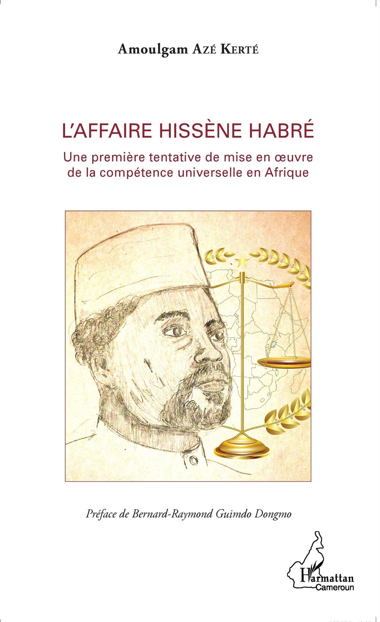 L'affaire Hissène Habré: Une première tentative de mise en oeuvre de la compétence universelle en Afrique