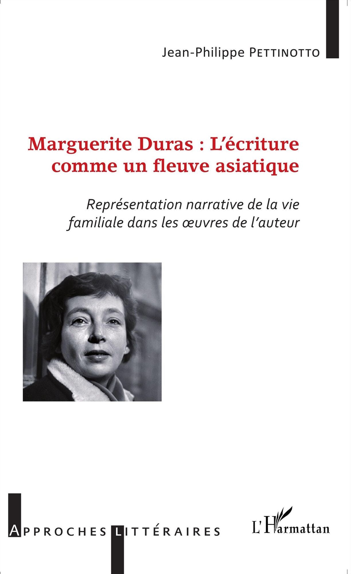 Marguerite Duras : l'écriture comme un fleuve asiatique: Représentation narrative de la vie familiale dans les oeuvres de l'auteur