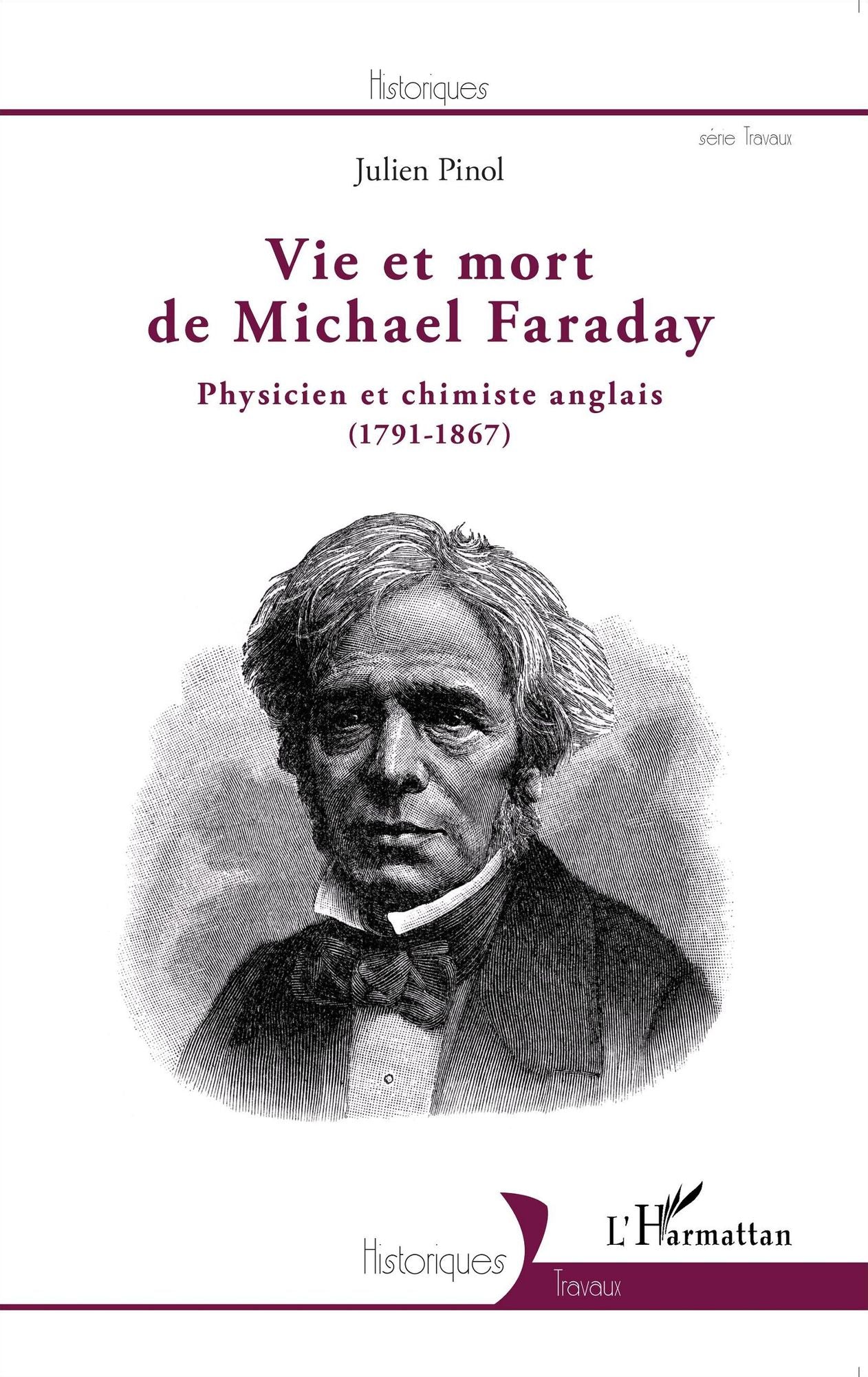 Vie et mort de Michael Faraday: Physicien et chimiste anglais - (1791-1867)