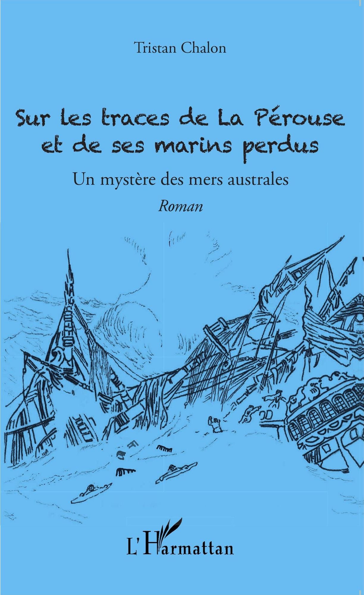 Sur les traces de La Pérouse et de ses marins perdus: Un mystère des mers australes