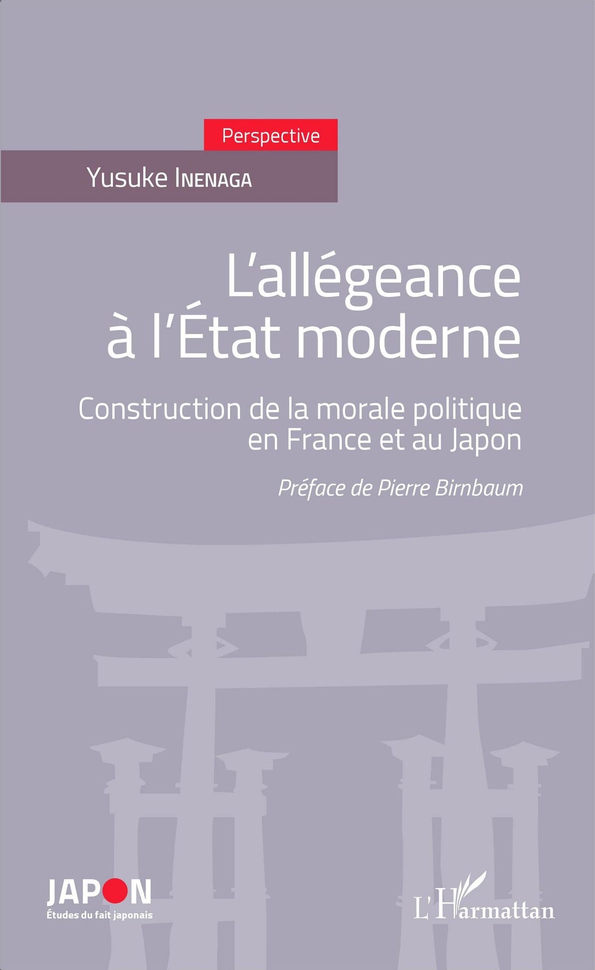 L'allégeance à l'Etat moderne: Construction de la morale politique en France et au Japon
