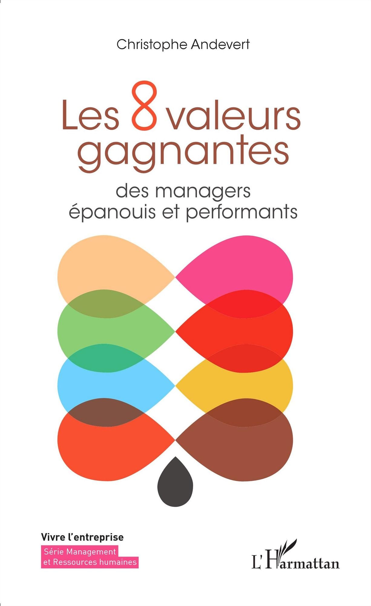 Les 8 valeurs gagnantes: des managers épanouis et performants