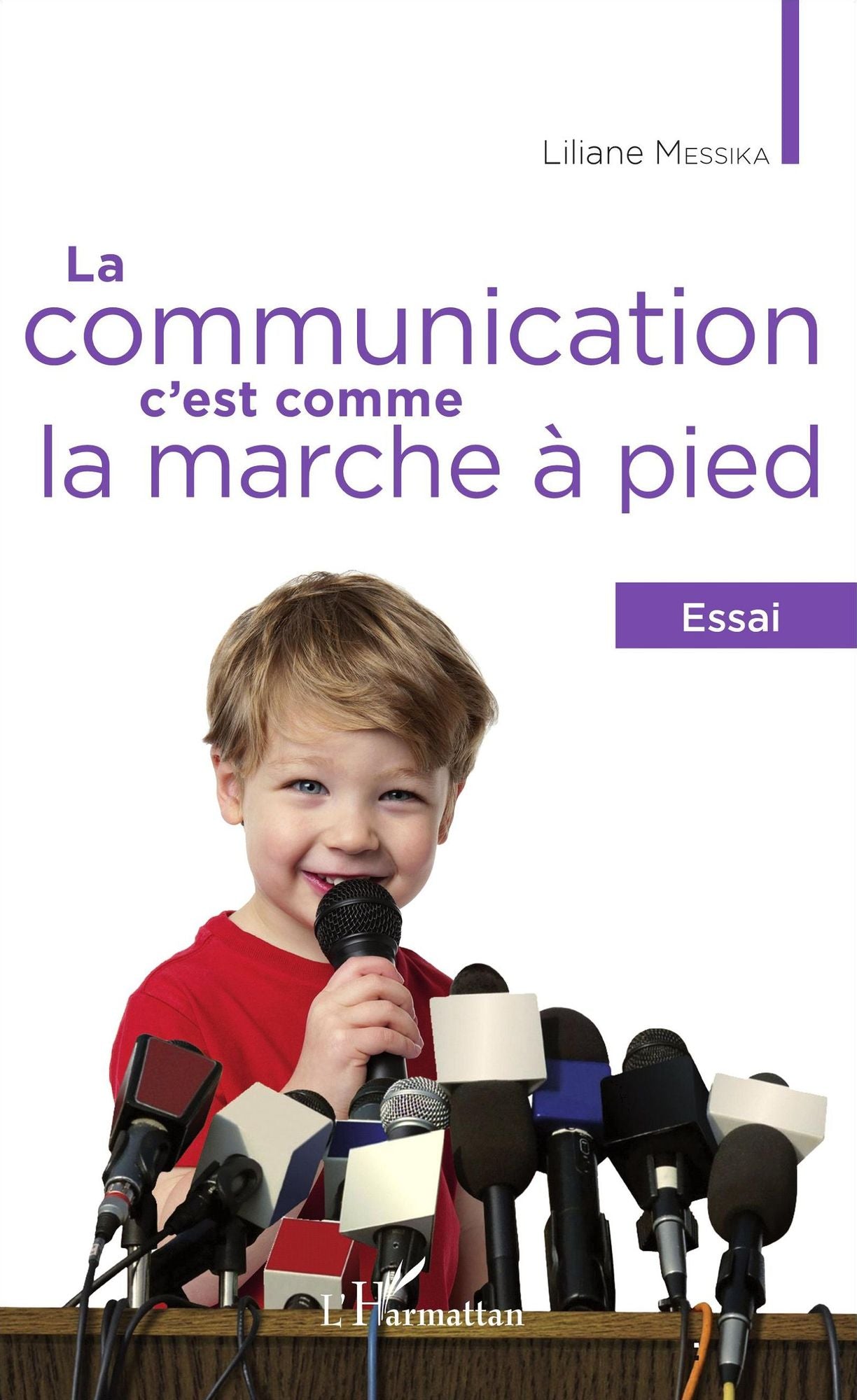 La communication, c'est comme la marche à pied: Essai