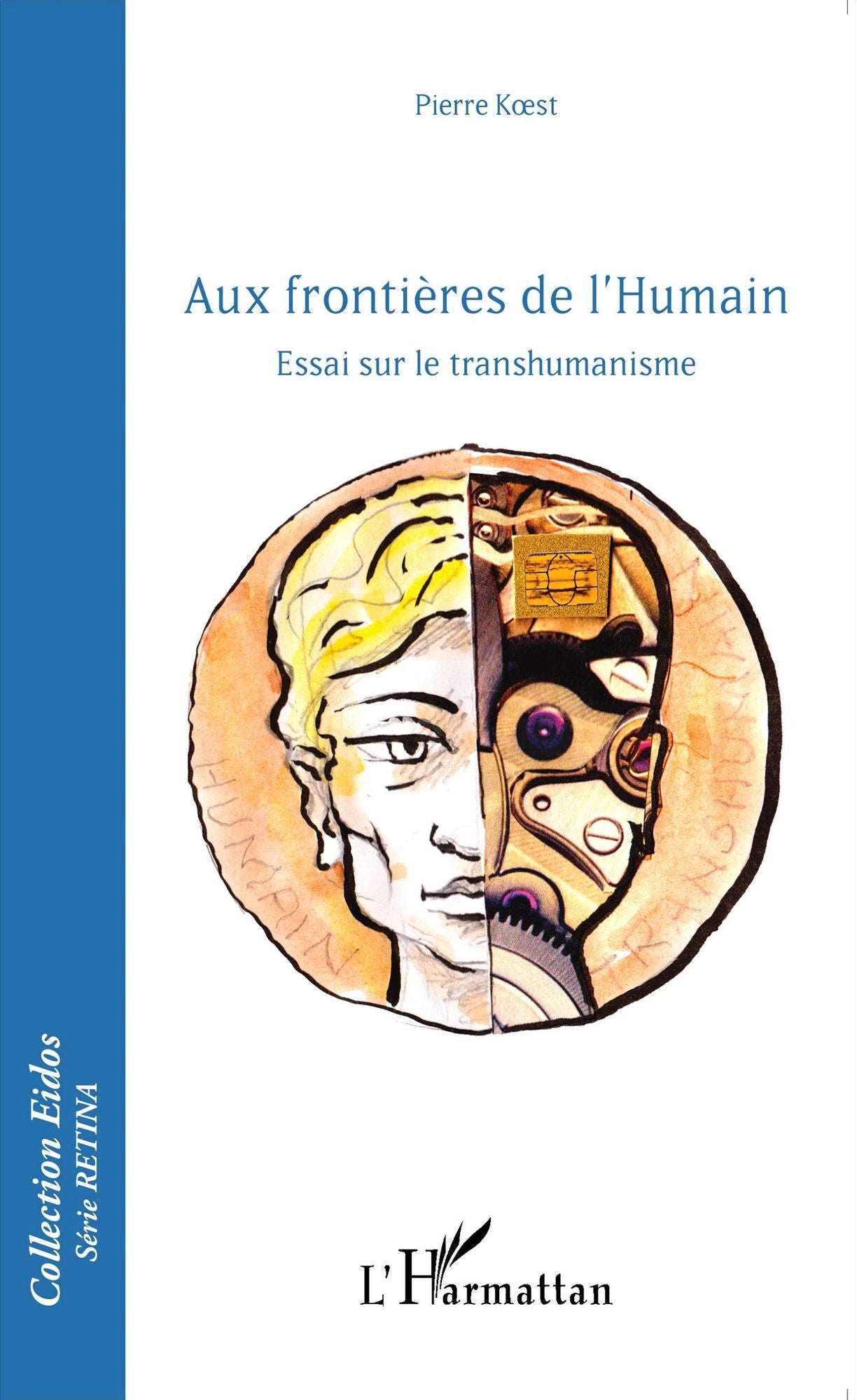 Aux frontières de l'Humain: Essai sur le transhumanisme