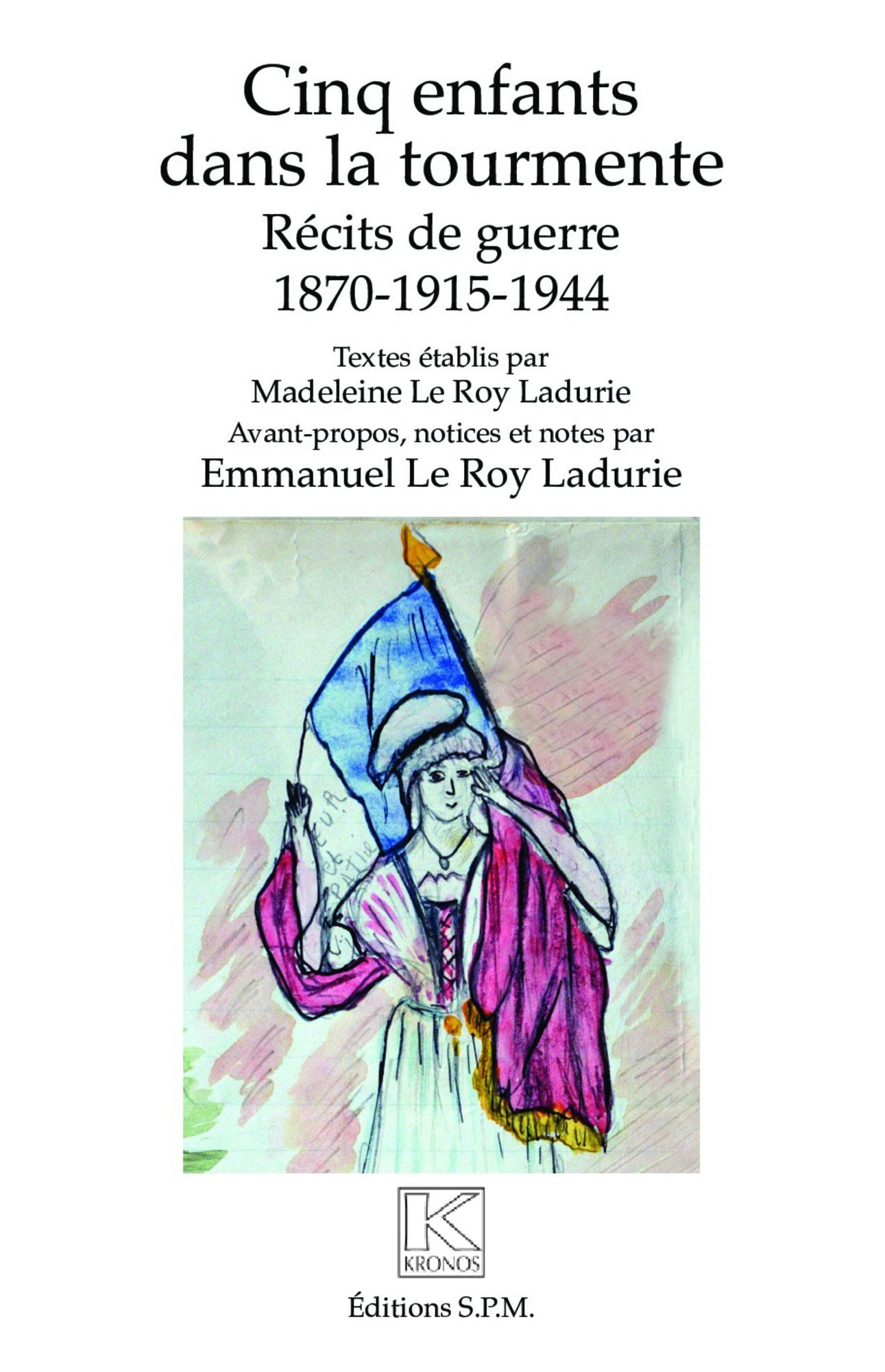 Cinq enfants dans la tourmente: Récits de guerre - 1870-1915-1944