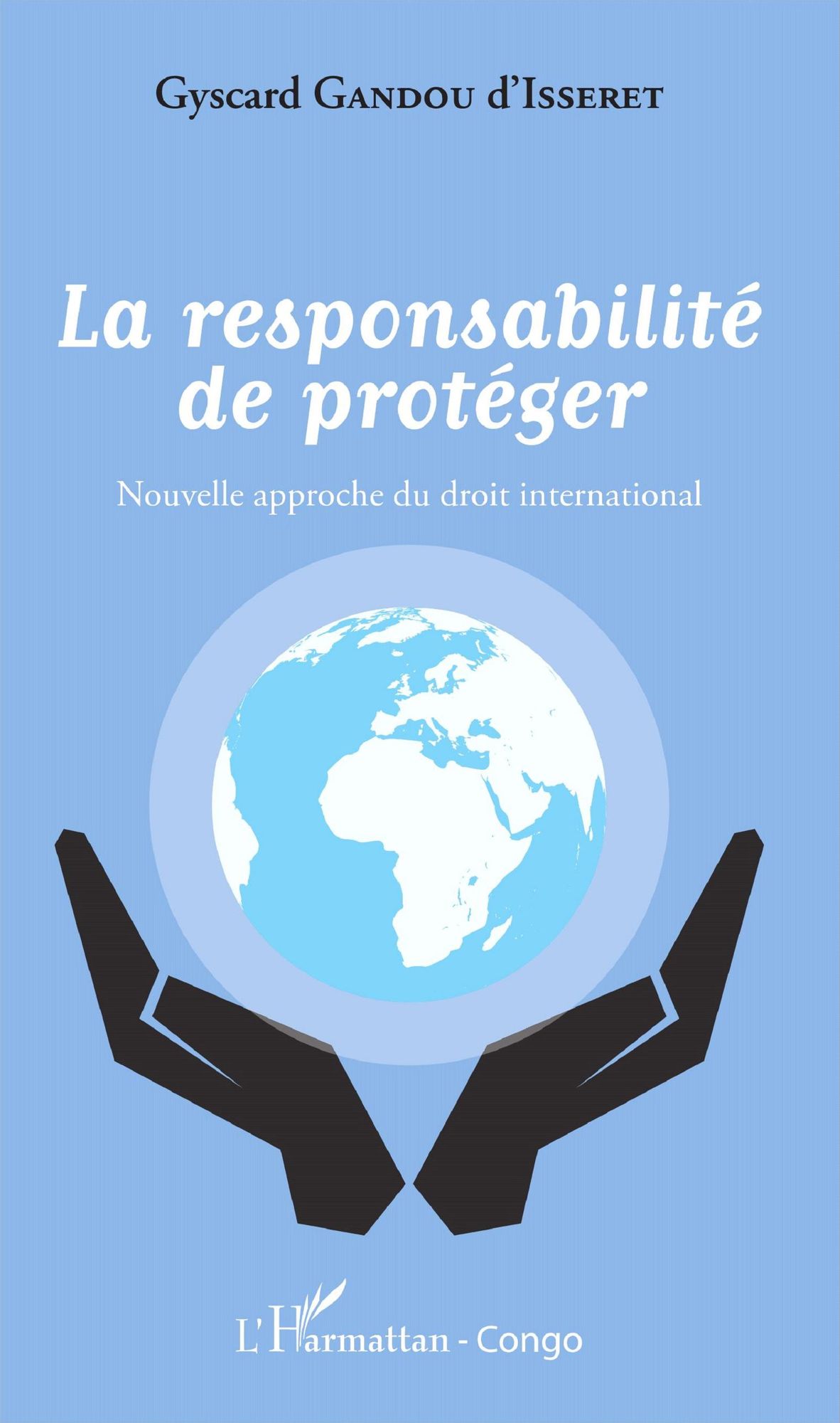 La responsabilité de protéger: Nouvelle approche du droit international
