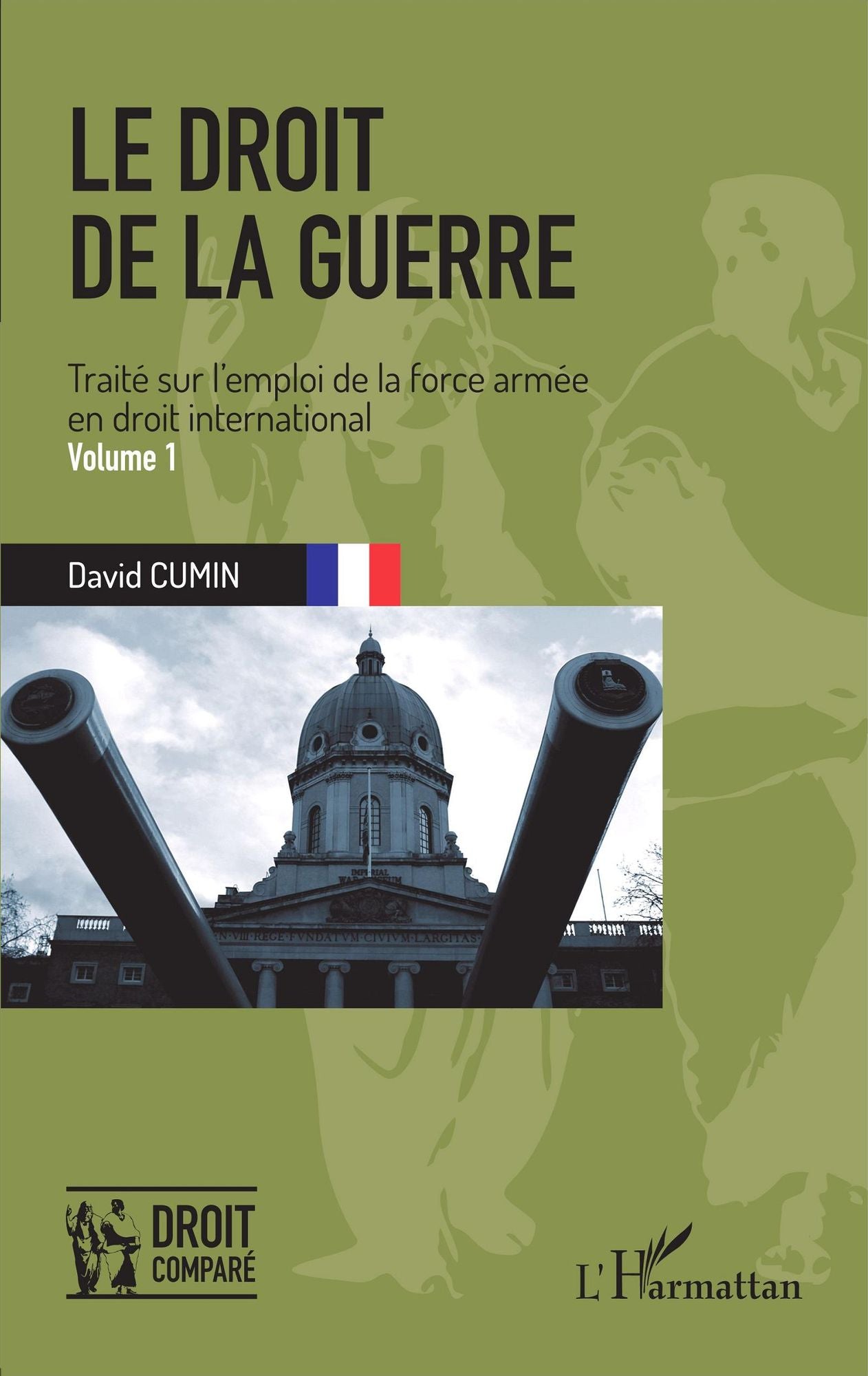 Le droit de la guerre (Volume 1): Traité sur l'emploi de la force armée en droit international