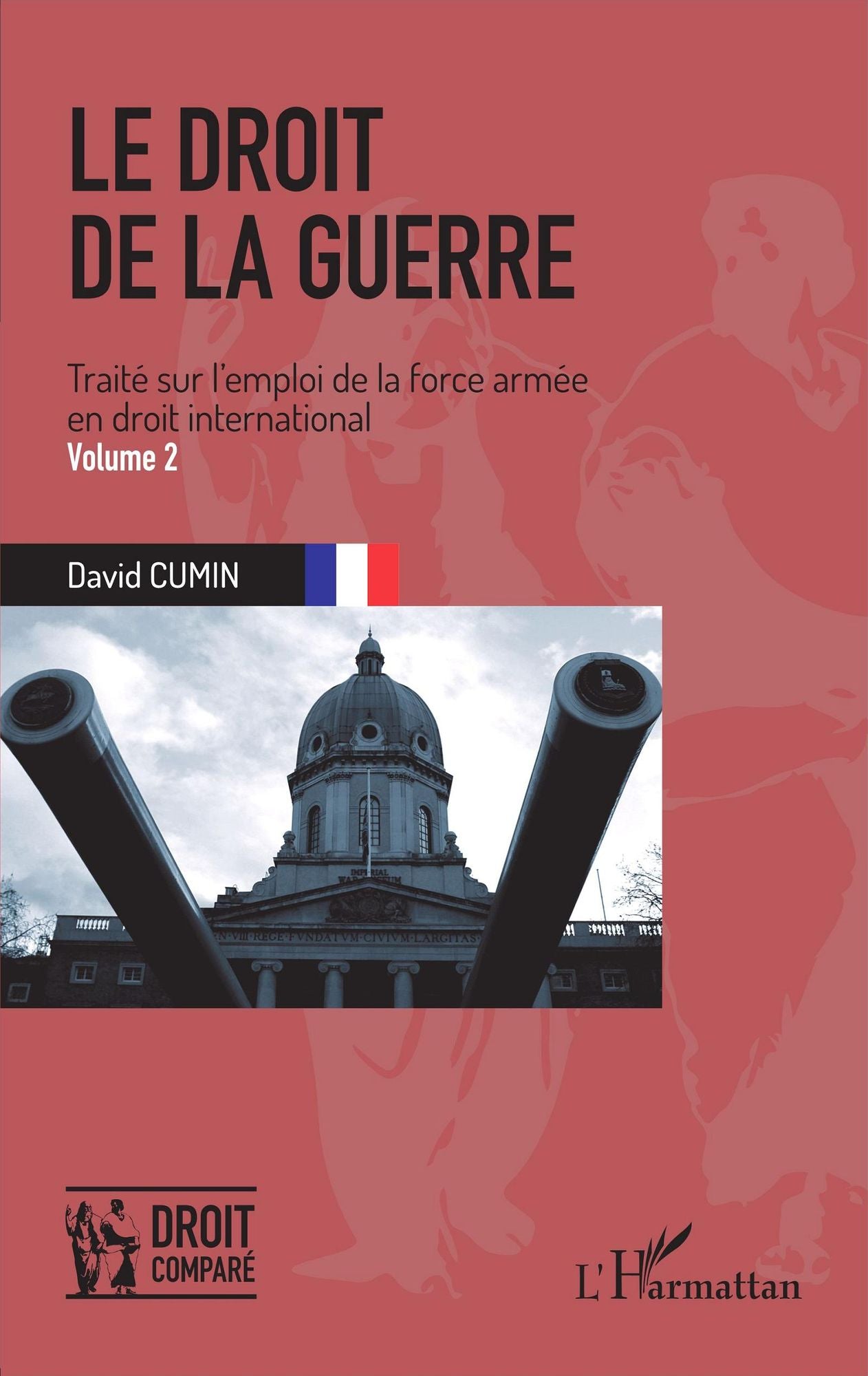 Le droit de la guerre (Volume 2): Traité sur l'emploi de la force armée en droit international
