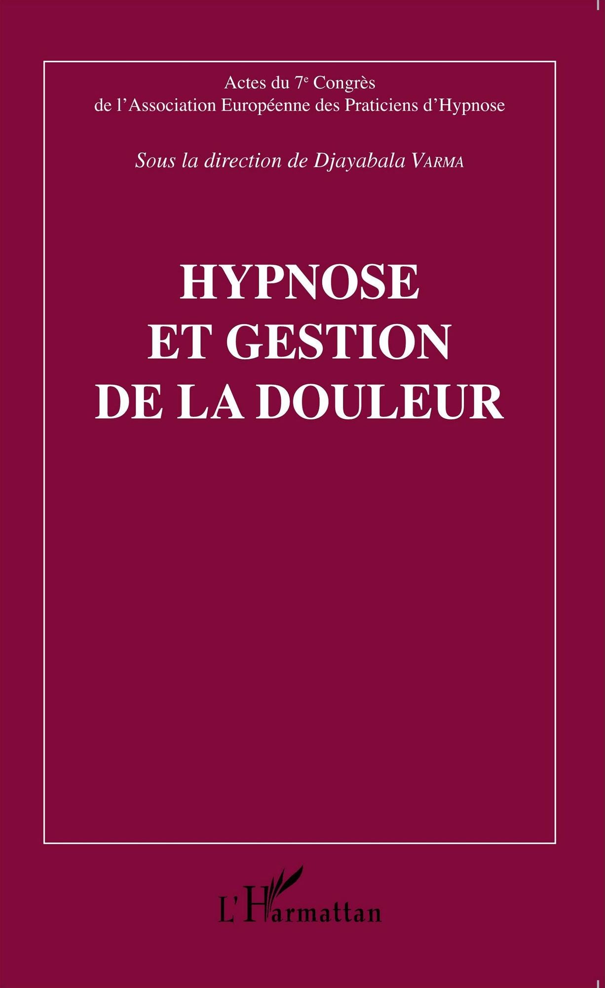 Hypnose et gestion de la douleur: Actes du 7e Congrès de l'Association Européenne des Praticiens d'Hypnose