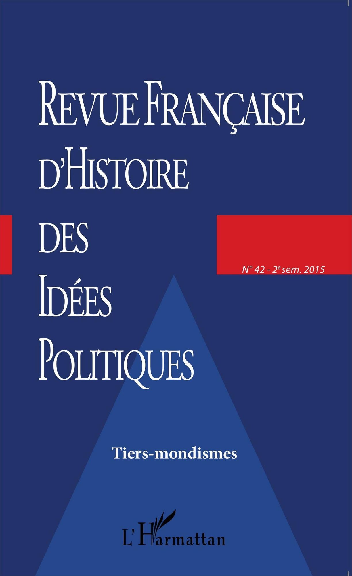 Revue française d'histoire des idées politiques - 42: Tiers-mondismes