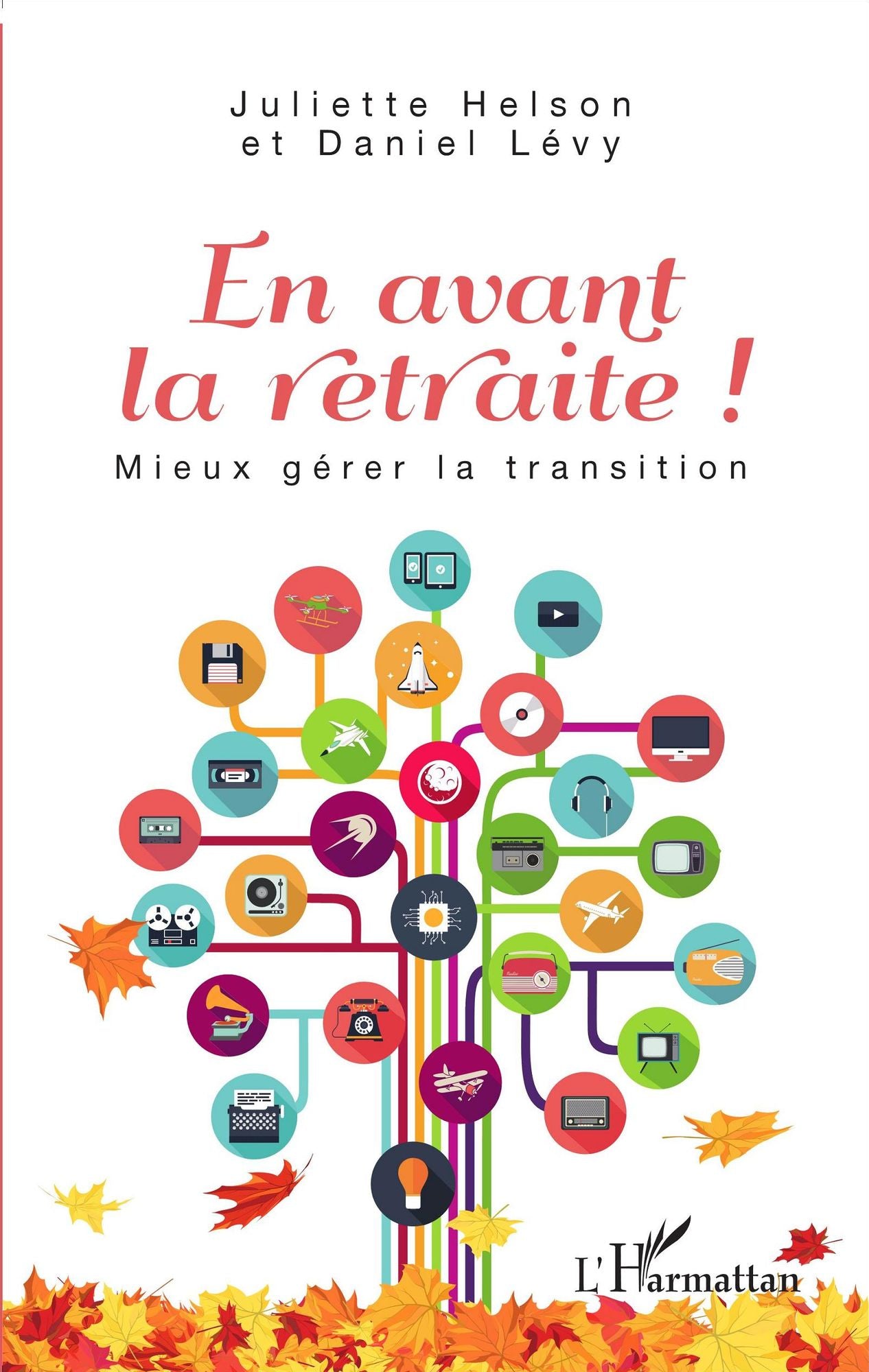 En avant la retraite !: Mieux gérer la transition