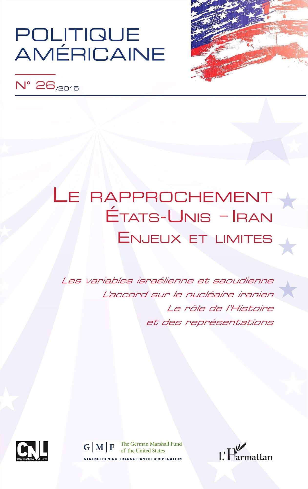 Le rapprochement Etats-Unis - Iran: Enjeux et limites - Les variables israélienne et saoudienne / L'accord sur le nucléaire iranien / Le rôle de l'Histoire et des représentations