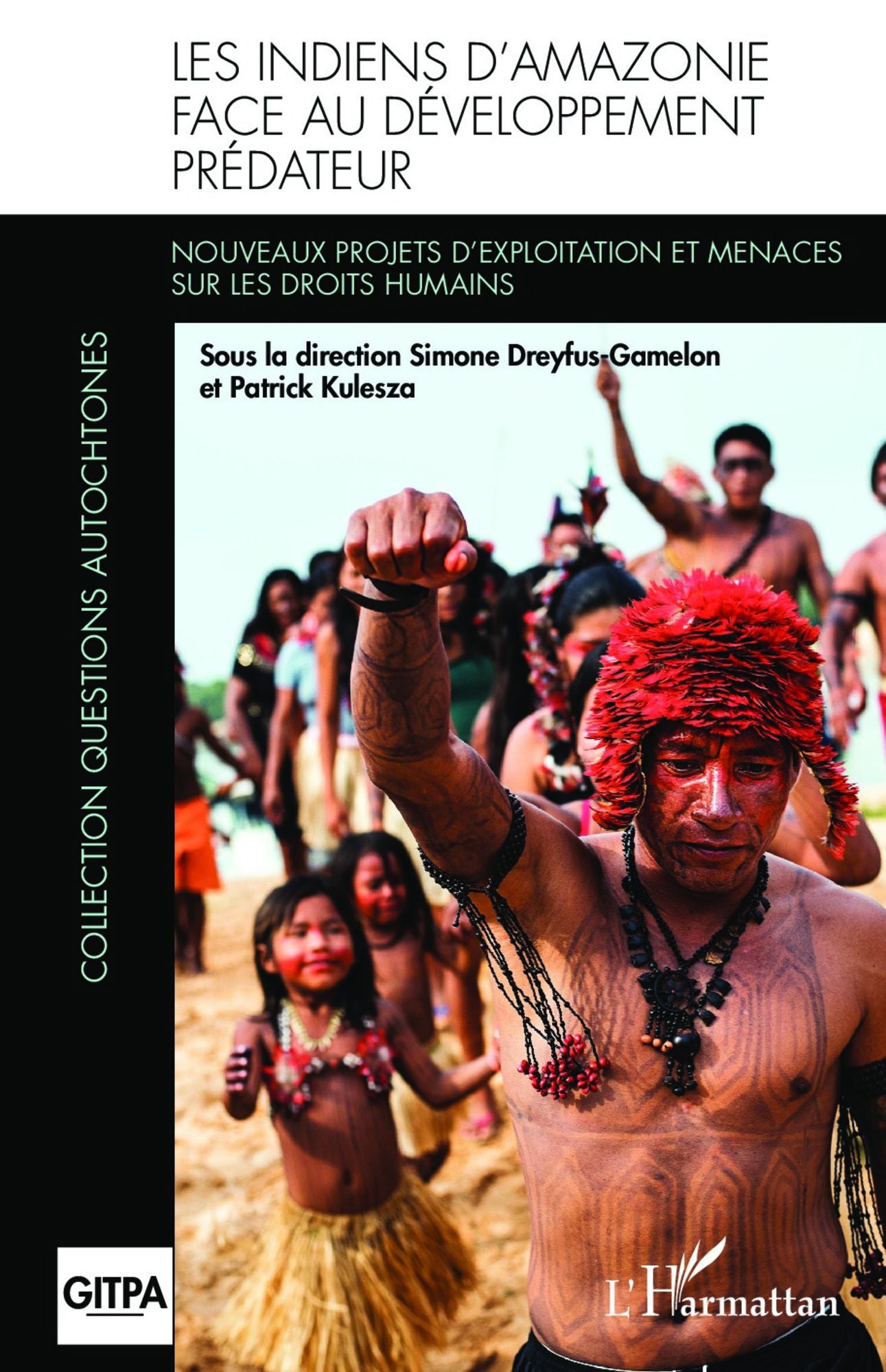 Les Indiens d'Amazonie face au développement prédateur: Nouveaux projets d'exploitation et menaces sur les droits humains