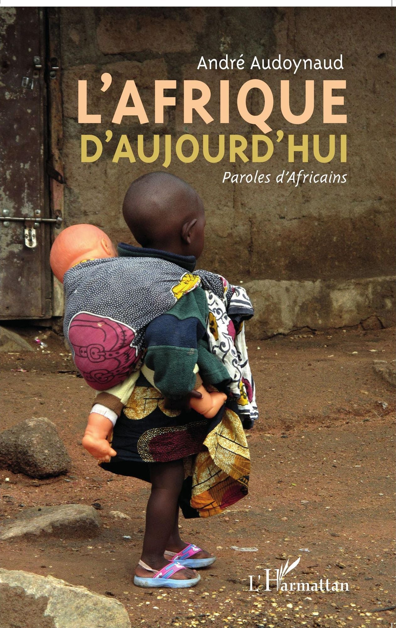 L'Afrique d'aujourd'hui: Paroles d'Africains