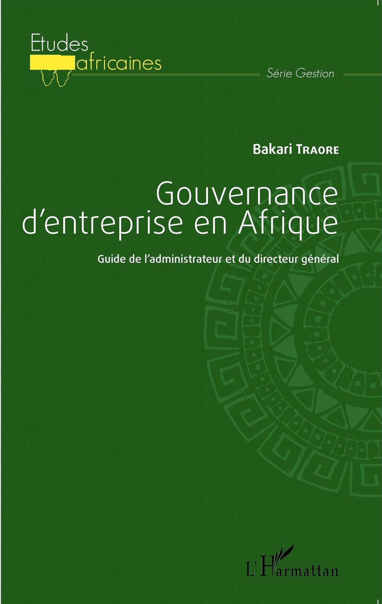 Gouvernance d'entreprise en Afrique: Guide de l'administrateur et du directeur général