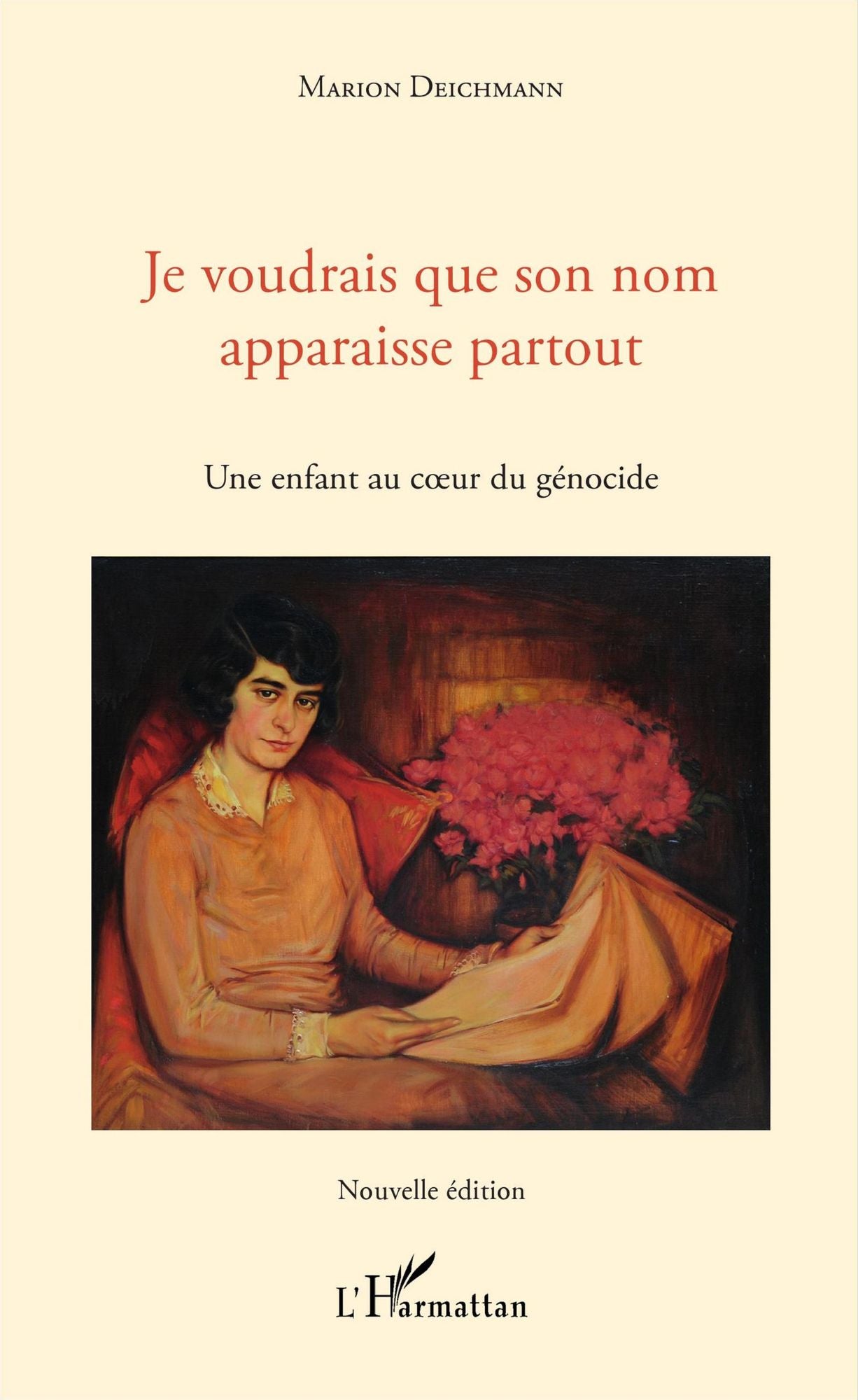 Je voudrais que son nom apparaisse partout: Une enfant au coeur du génocide - Nouvelle édition