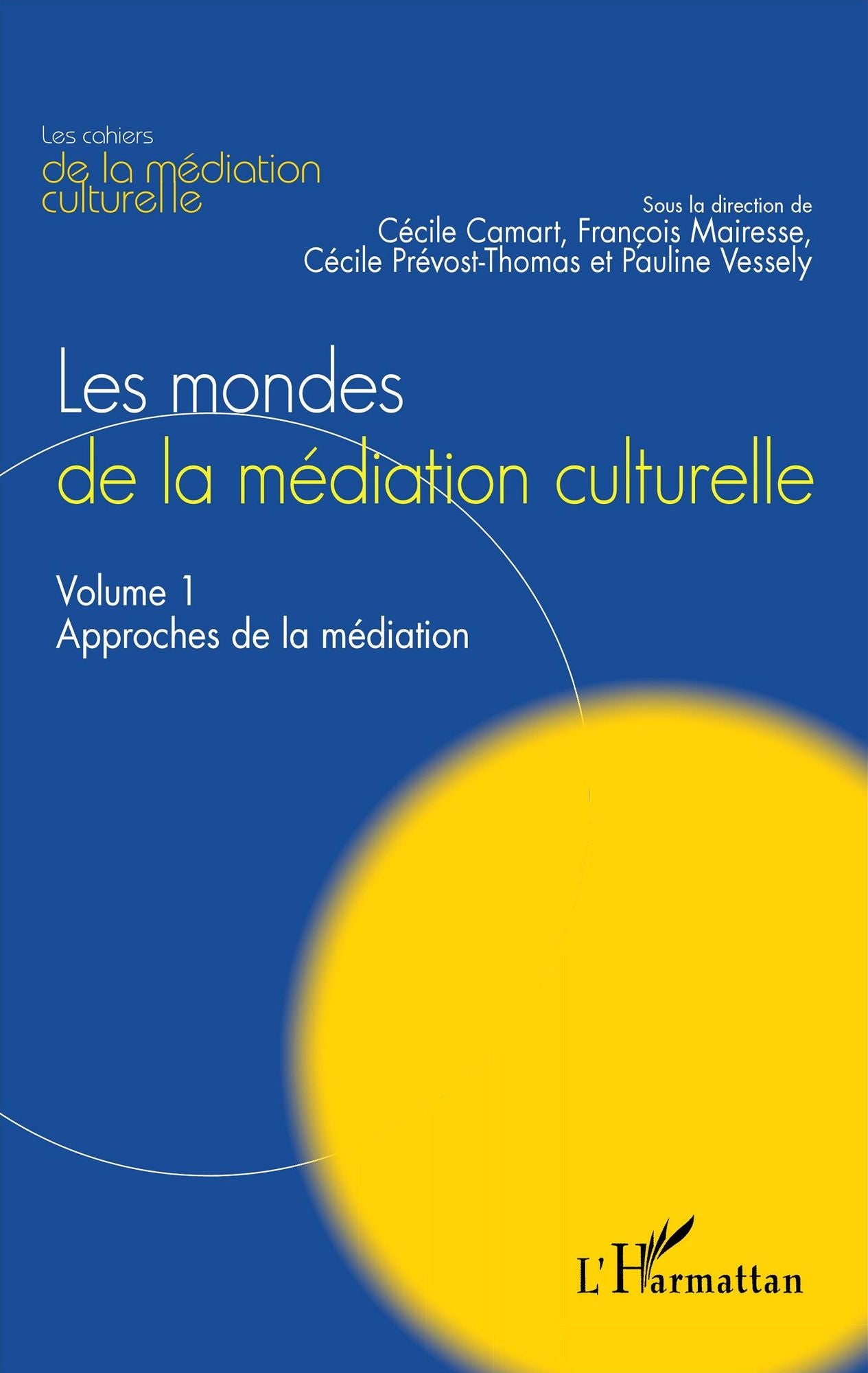 Les mondes de la médiation culturelle: Volume 1 : Approches de la médiation