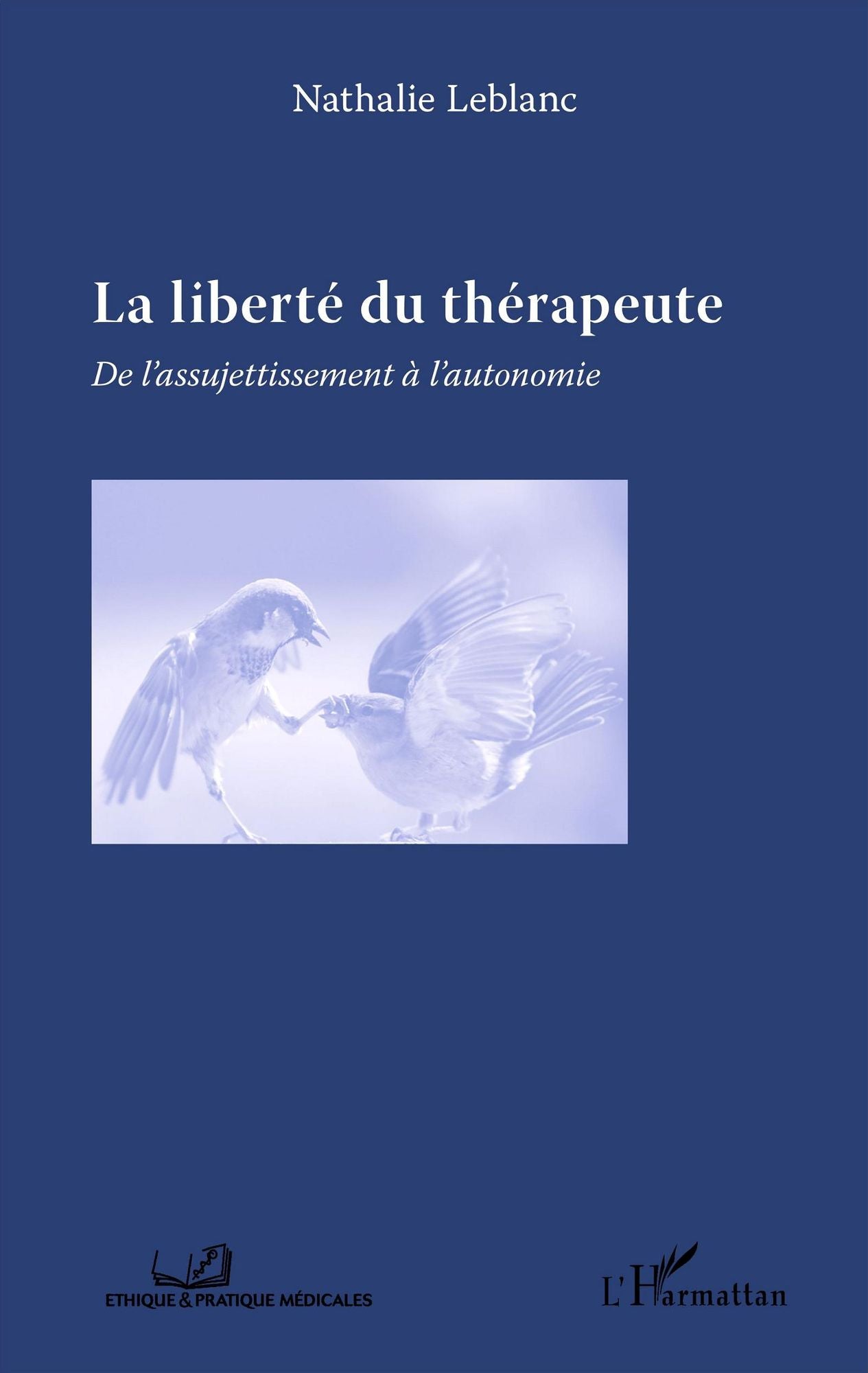 La liberté du thérapeute: De l'assujettissement à l'autonomie