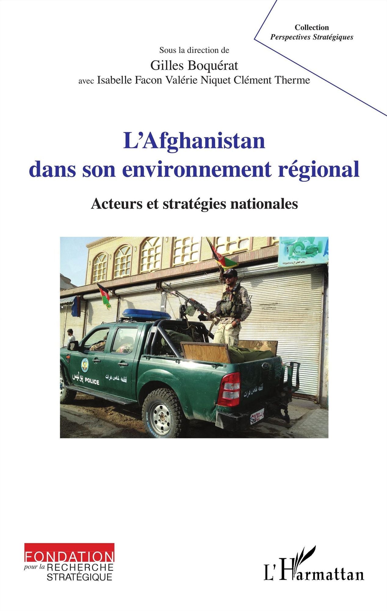 L'Afghanistan dans son environnement régional: Acteurs et stratégies nationales