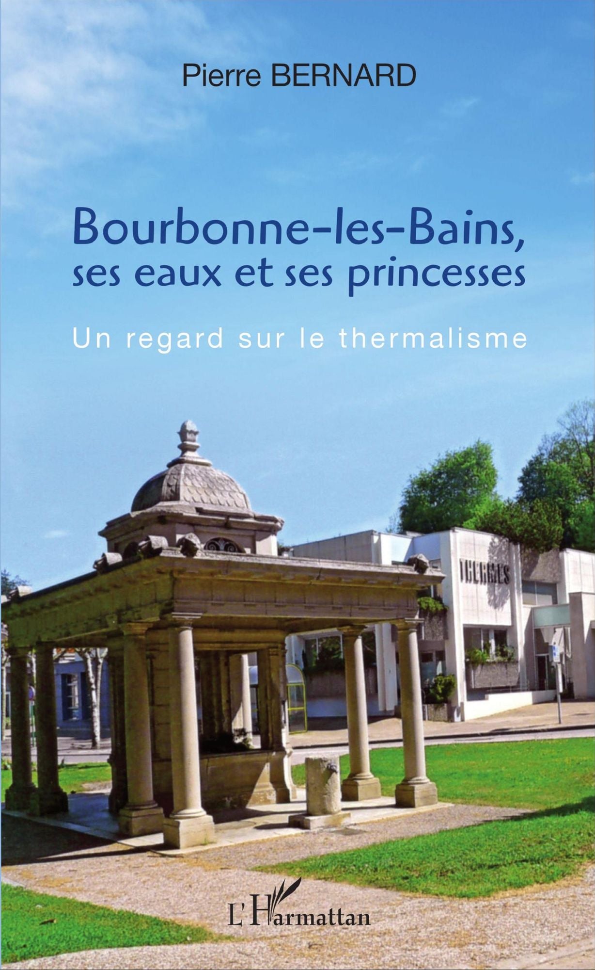 Bourbonne-les-Bains, ses eaux et ses princesses: Un regard sur le thermalisme