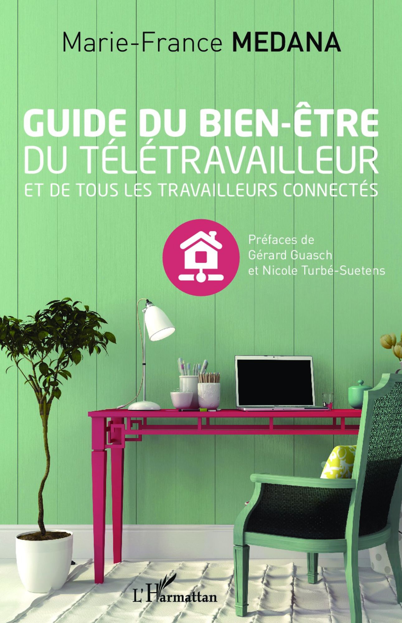 Guide du bien-être du télétravailleur: Et de tous les travailleurs connectés