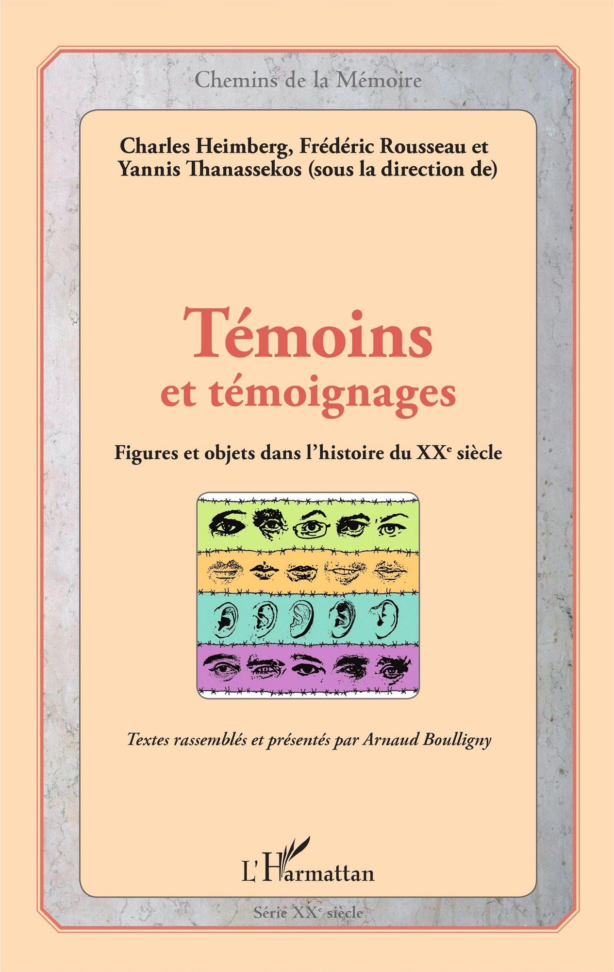 Témoins et témoignages: Figures et objets dans l'histoire du XXème siècle