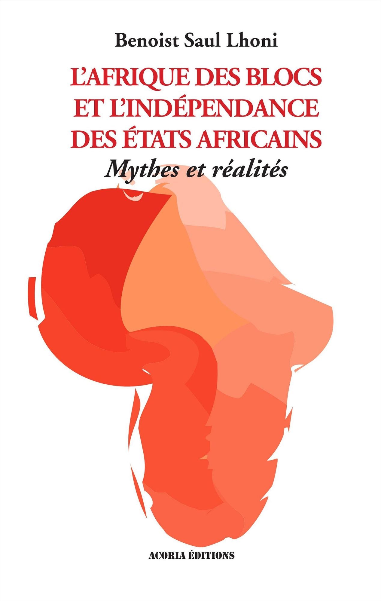 Afrique des blocs et l'indépendance des Etats africains: Mythes et réalités