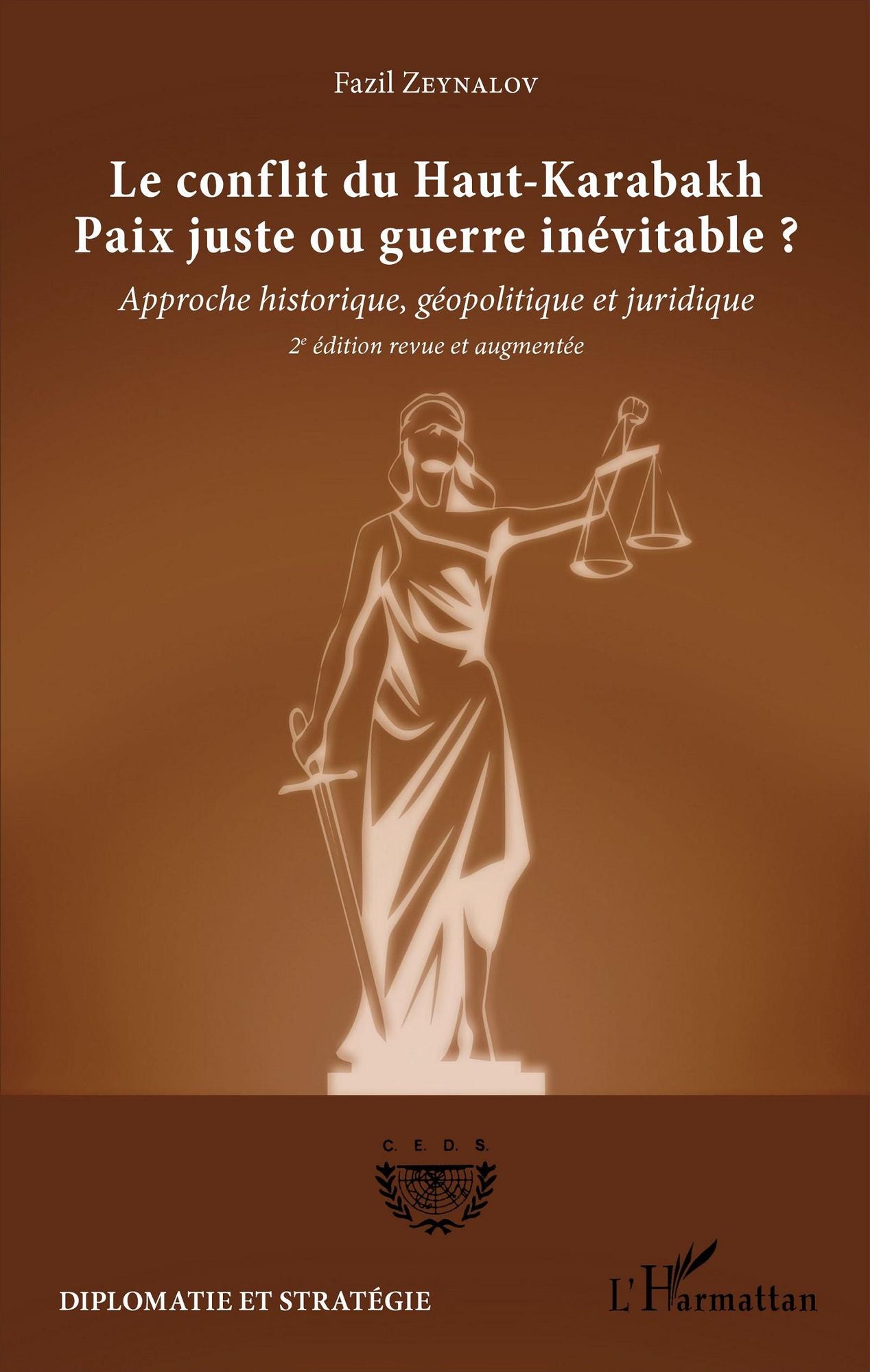 Le conflit du Haut-Karabakh: Paix juste ou guerre inévitable ? - Approche historique, géopolitique et juridique (2e édition revue et augmentée)