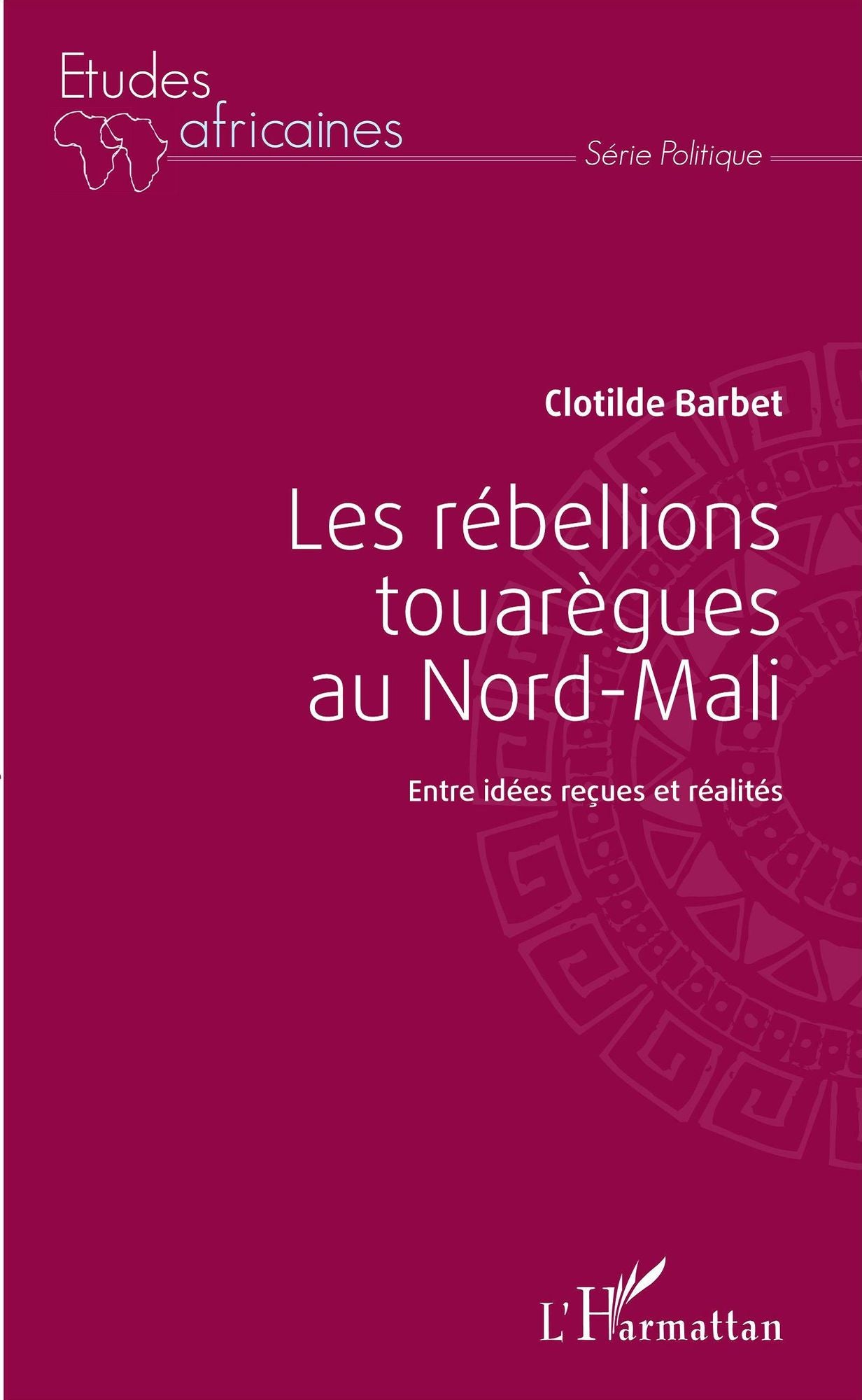 Les rébellions touarègues au Nord Mali: Entre idées reçues et réalités
