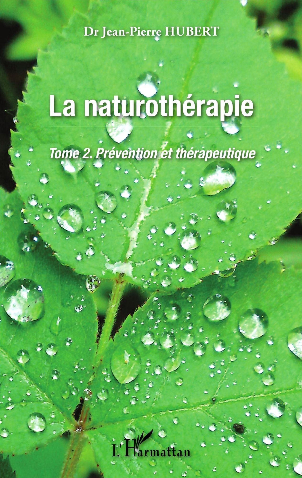 La Naturothérapie: Prévention et thérapeutique - Tome 2