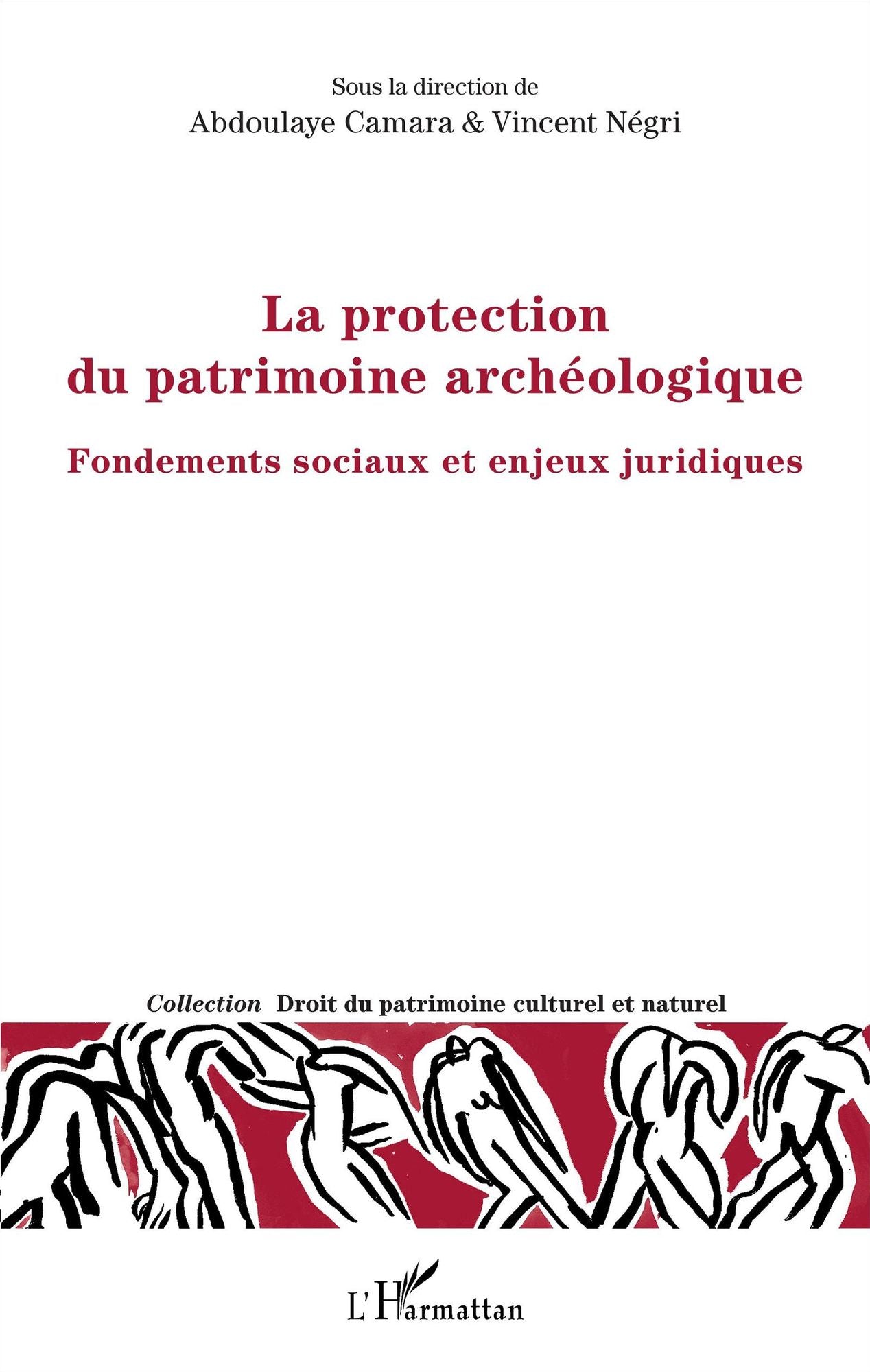 La protection du patrimoine archéologique: Fondements sociaux et enjeux juridiques