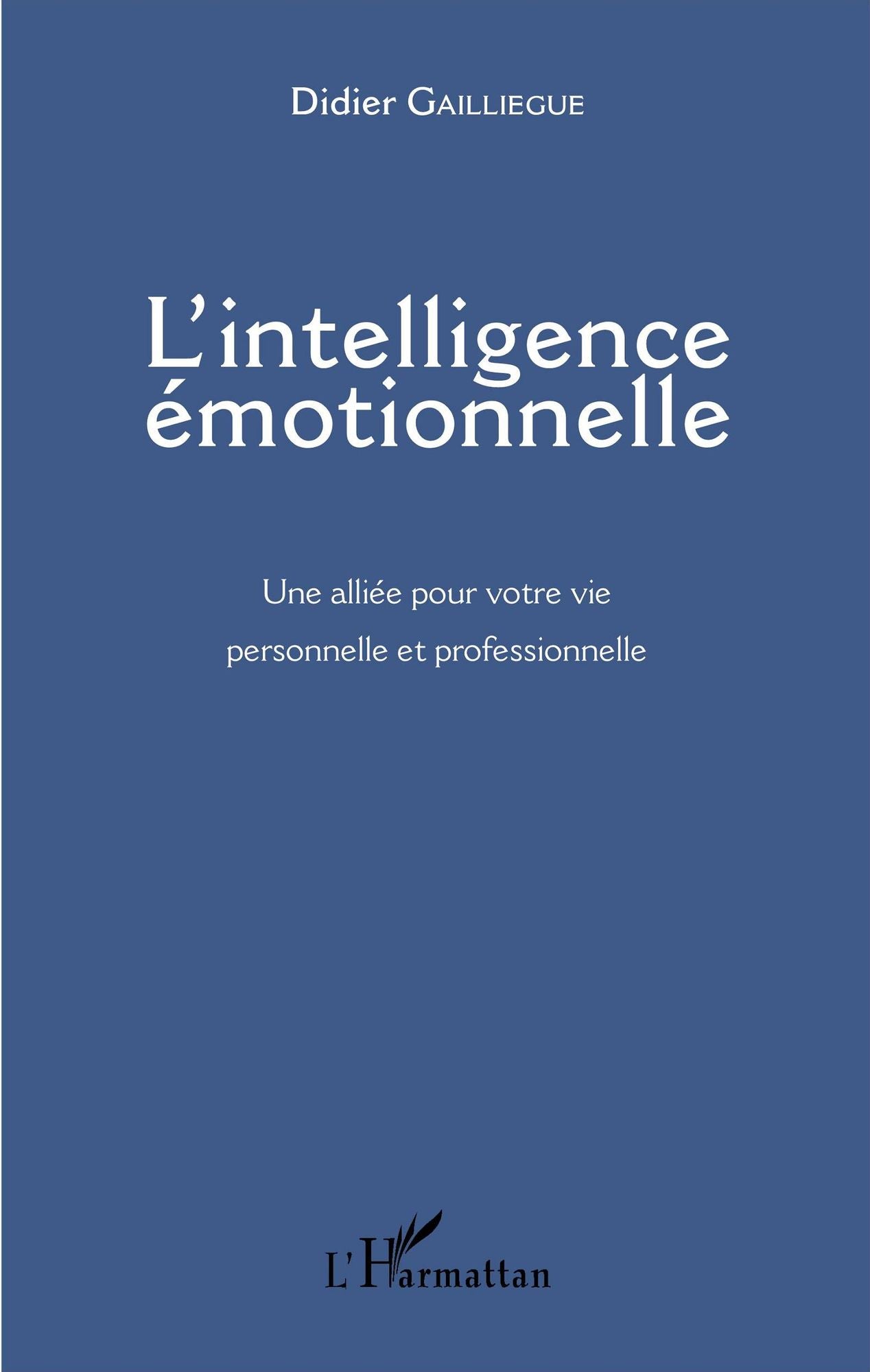L'intelligence émotionnelle: Une alliée pour votre vie personnelle et professionnelle