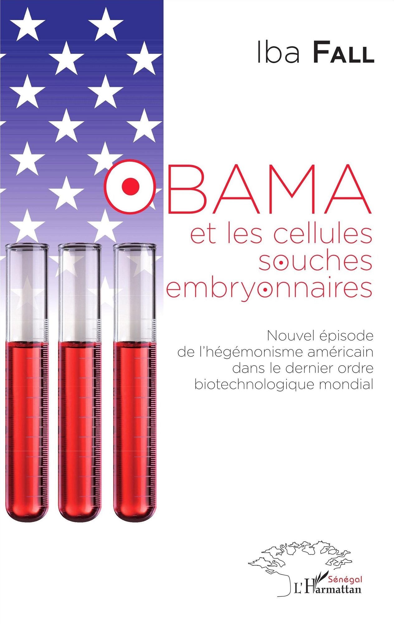 Obama et les cellules souches embryonnaires: Nouvel épisode de l'hégémonisme américain dans le dernier ordre biotechnologique mondial