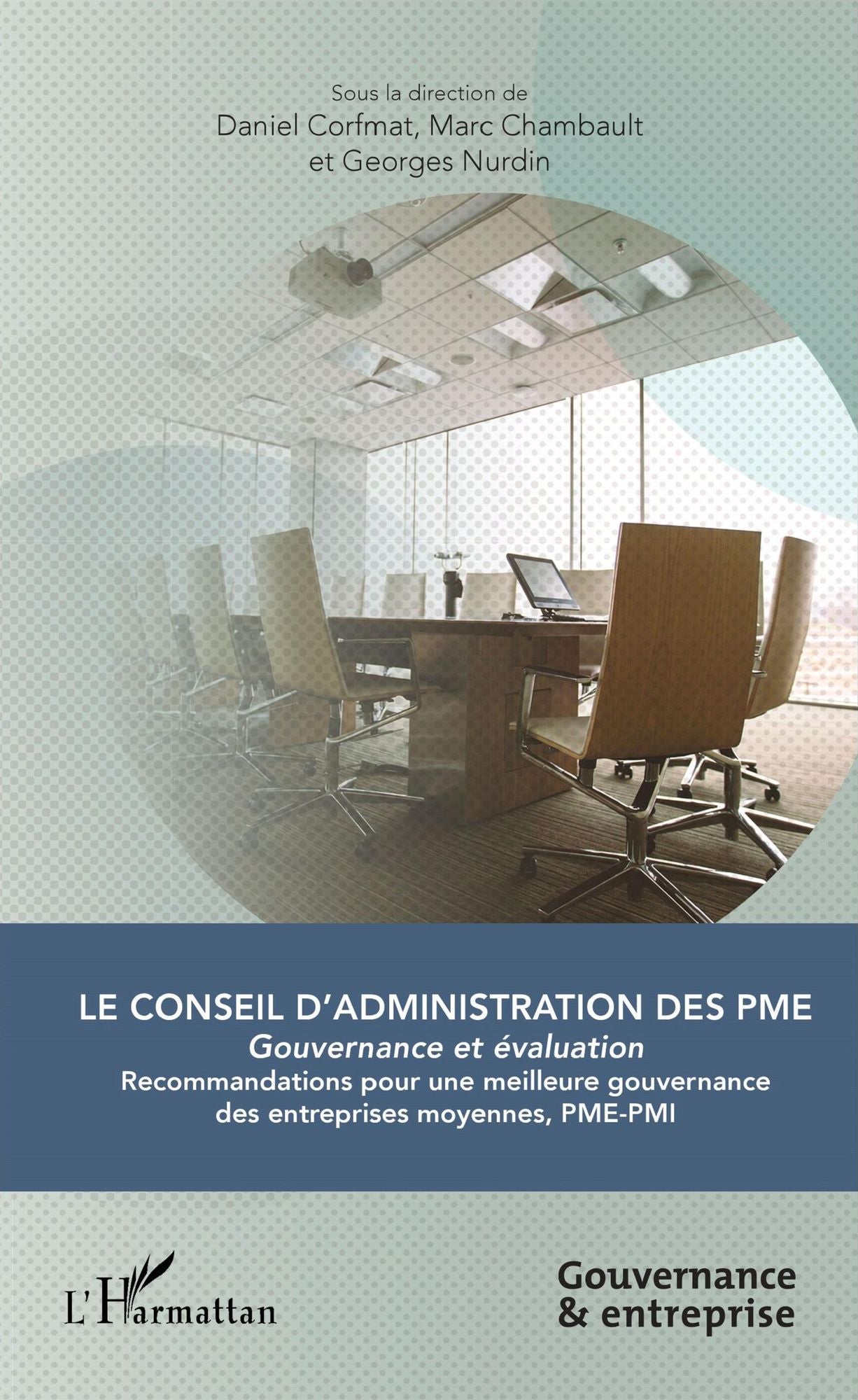 Le Conseil d'administration des PME: Gouvernance et évaluation - Recommandations pour une meilleure gouvernance des entreprises moyennes, PME-PMI