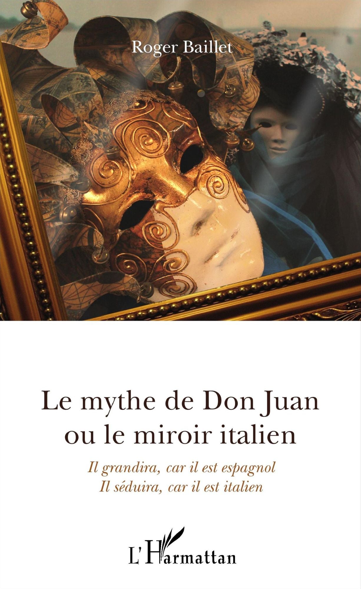 Le mythe de Don Juan ou le miroir italien: Il grandira, car il est espagnol - Il séduira, car il est italien