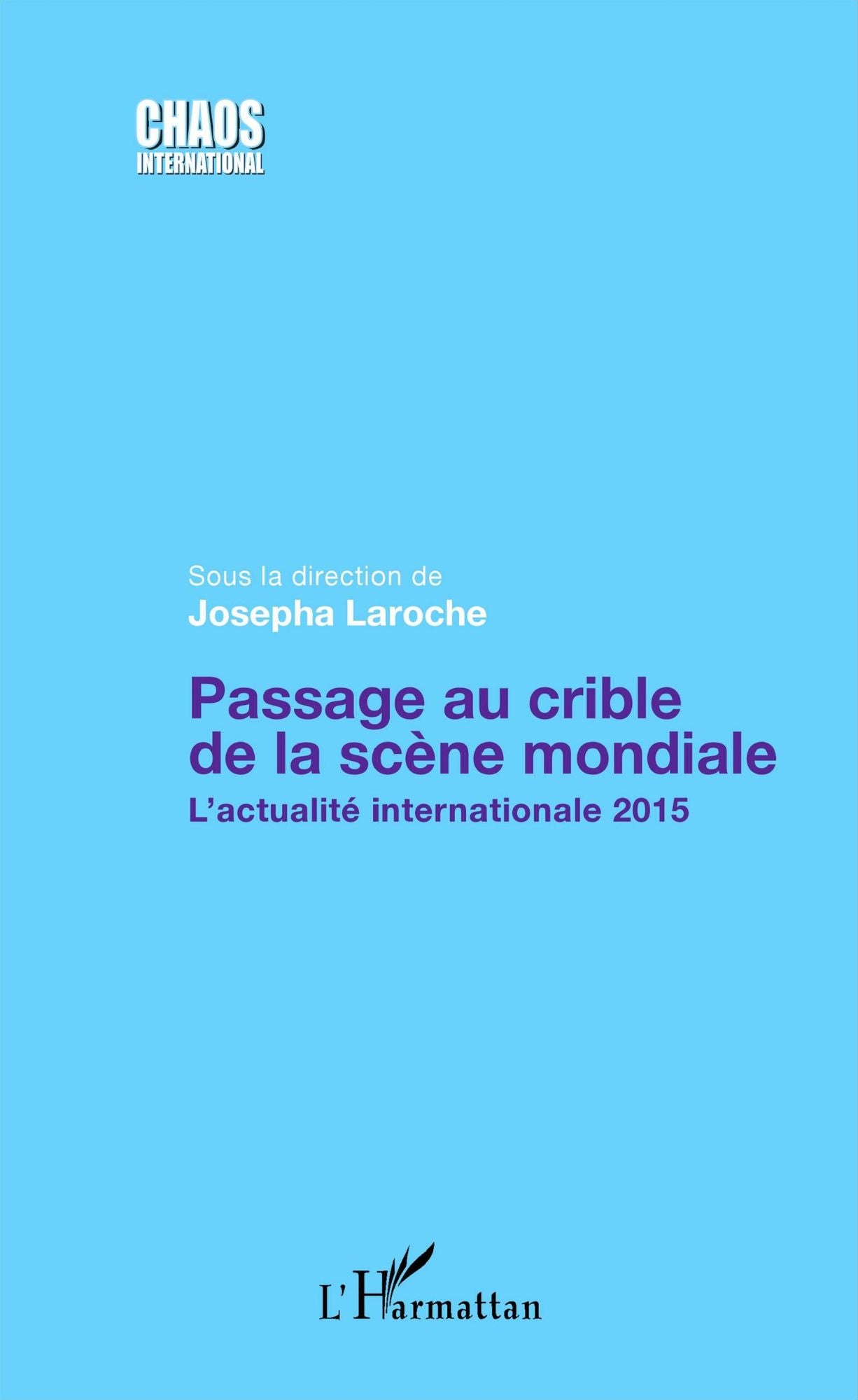 Passage au crible de la scène mondiale: L'actualité internationale 2015