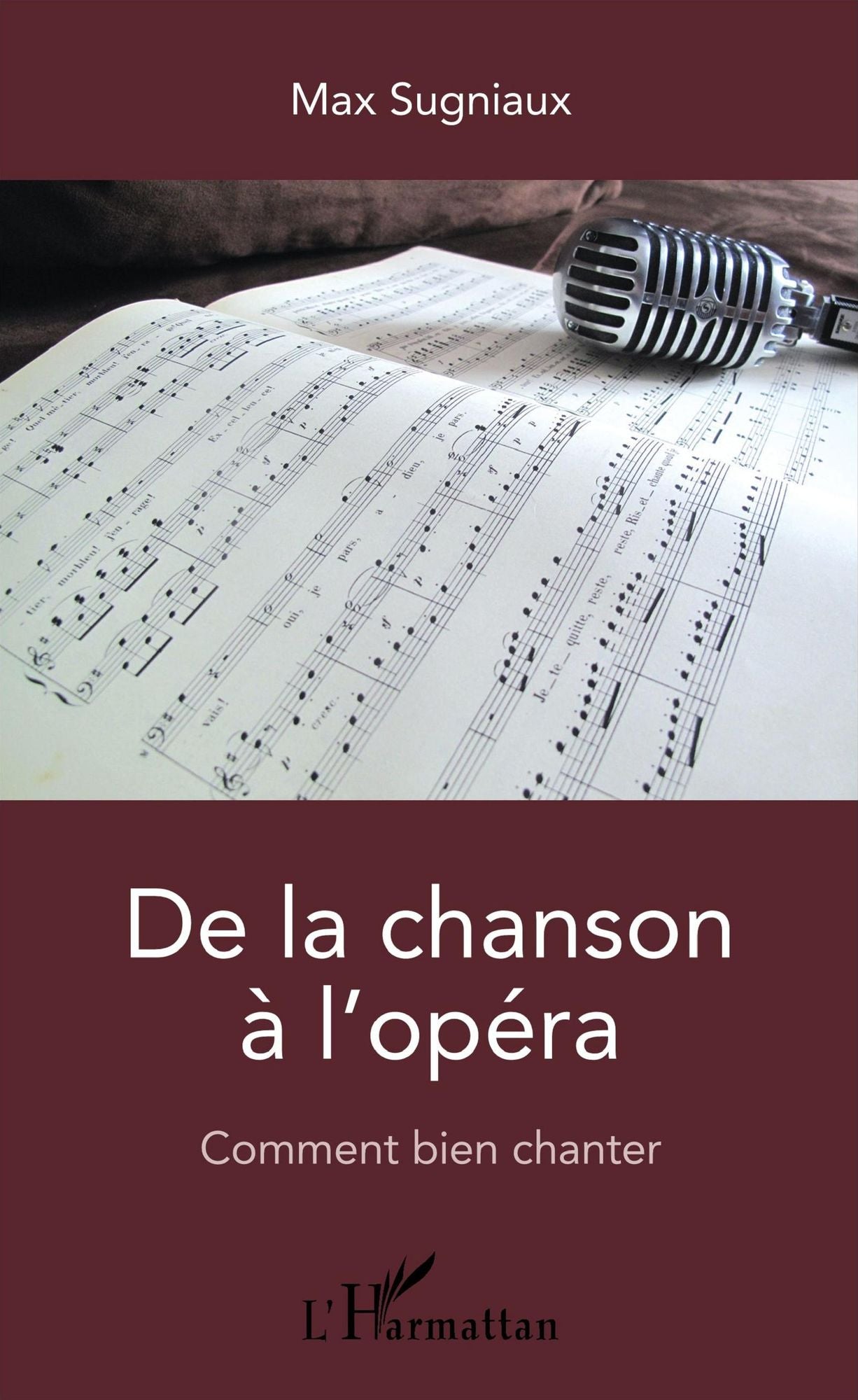 De la chanson à l'opéra: Comment bien chanter