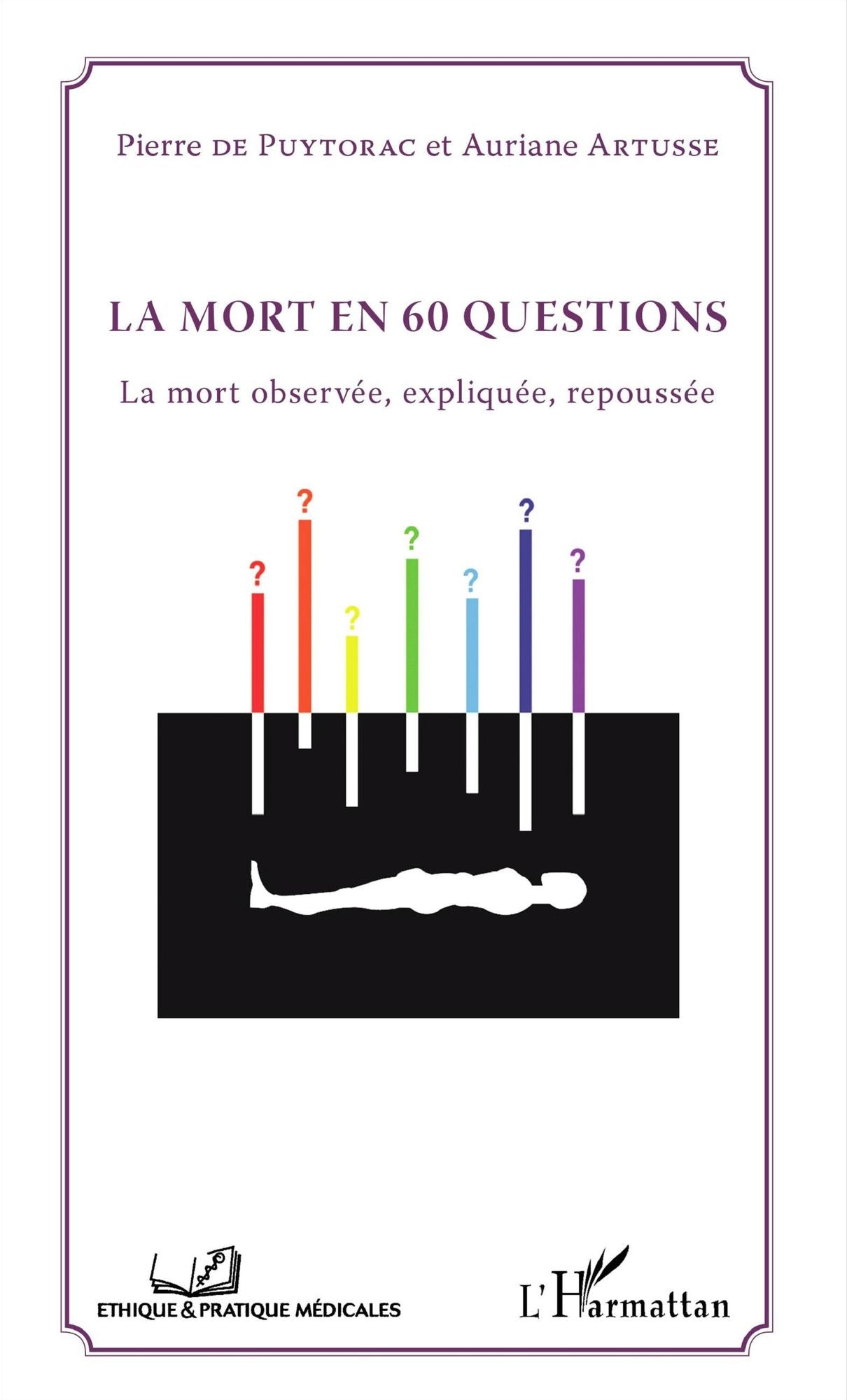 La mort en 60 questions: La mort observée, expliquée, repoussée