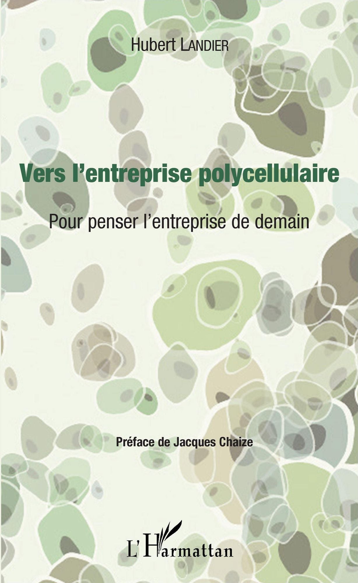 Vers l'entreprise polycellulaire: Pour penser l'entreprise de demain