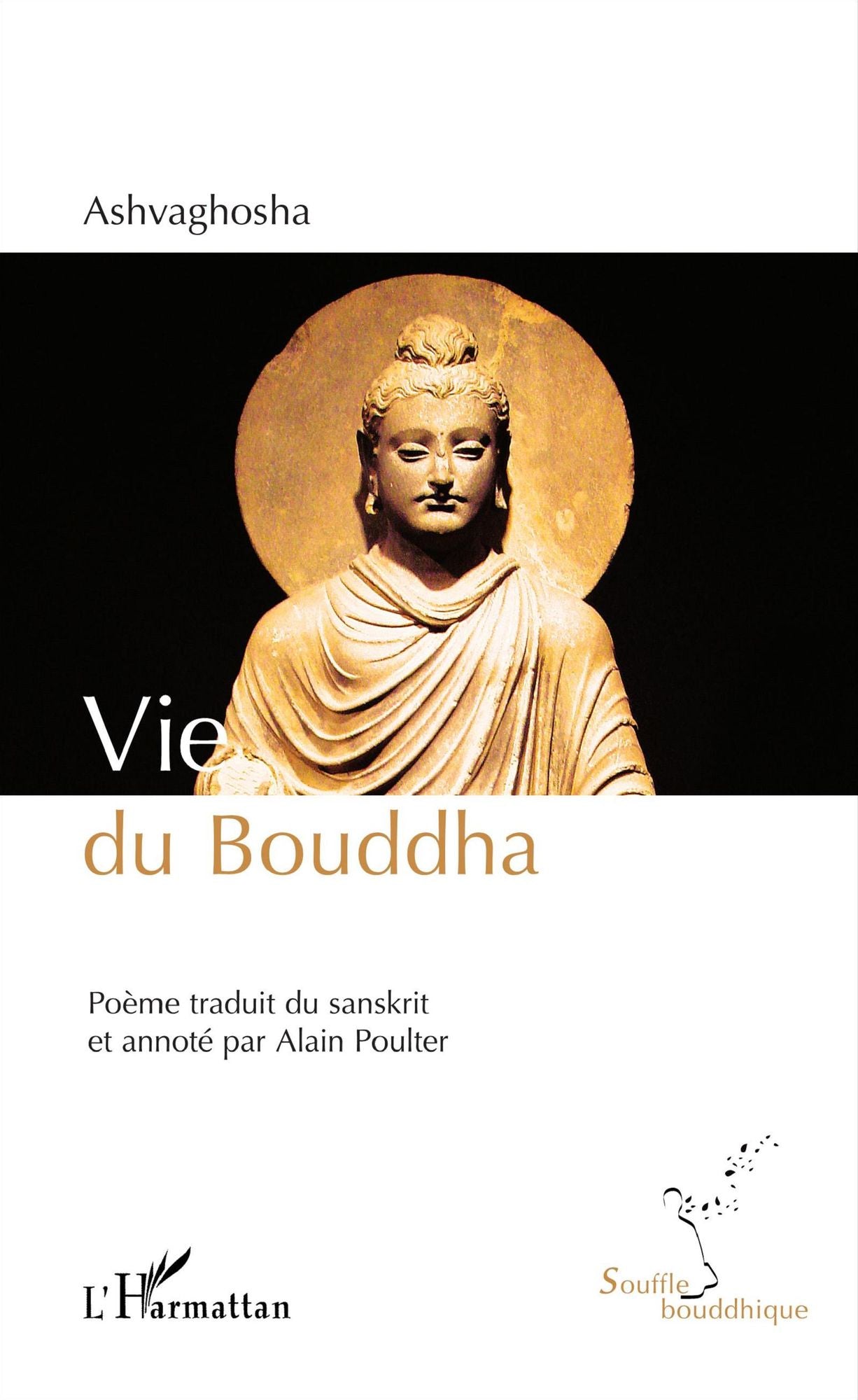 Vie du Bouddha: Poème traduit du sanskrit et annoté par Alain Poulter