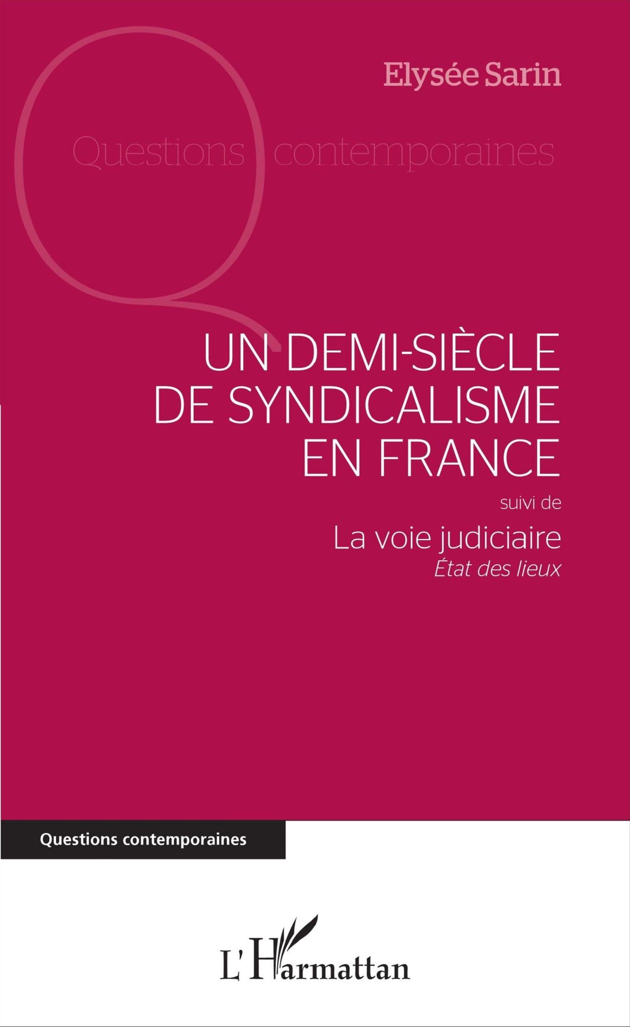 Un demi-siècle de syndicalisme en France: suivi de - La voie judiciaire - État des lieux