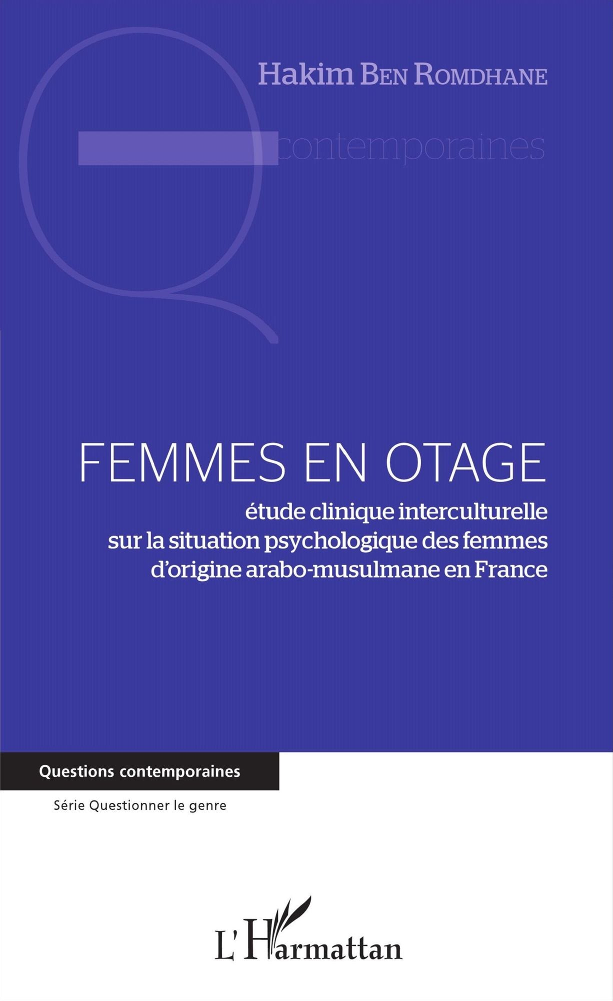 Femmes en otage: étude clinique interculturelle sur la situation psychologique des femmes d'origine arabo-musulmane en France
