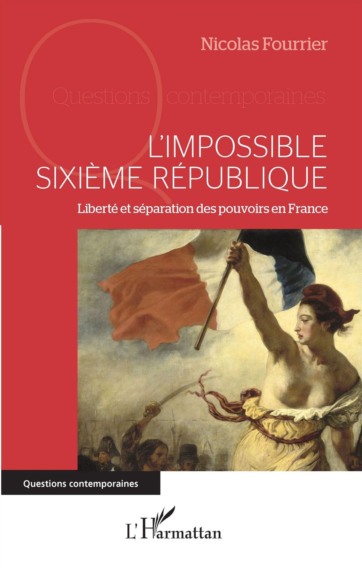 L'impossible Sixième République: Liberté et séparation des pouvoirs en France