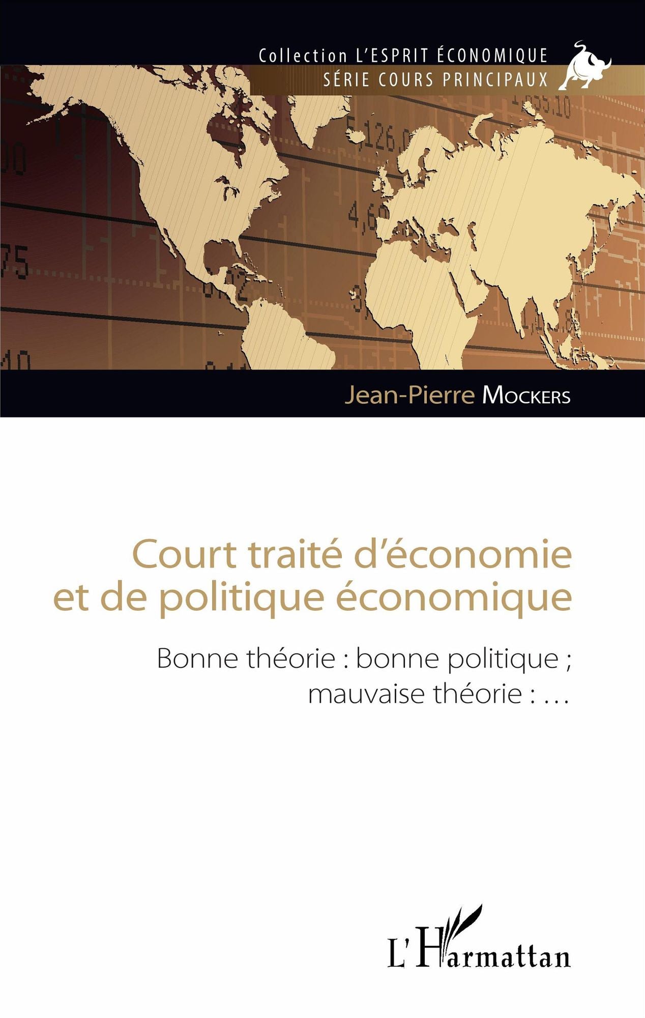 Court traité d'économie et de politique économique: Bonne théorie : bonne politique ; mauvaise théorie : ...